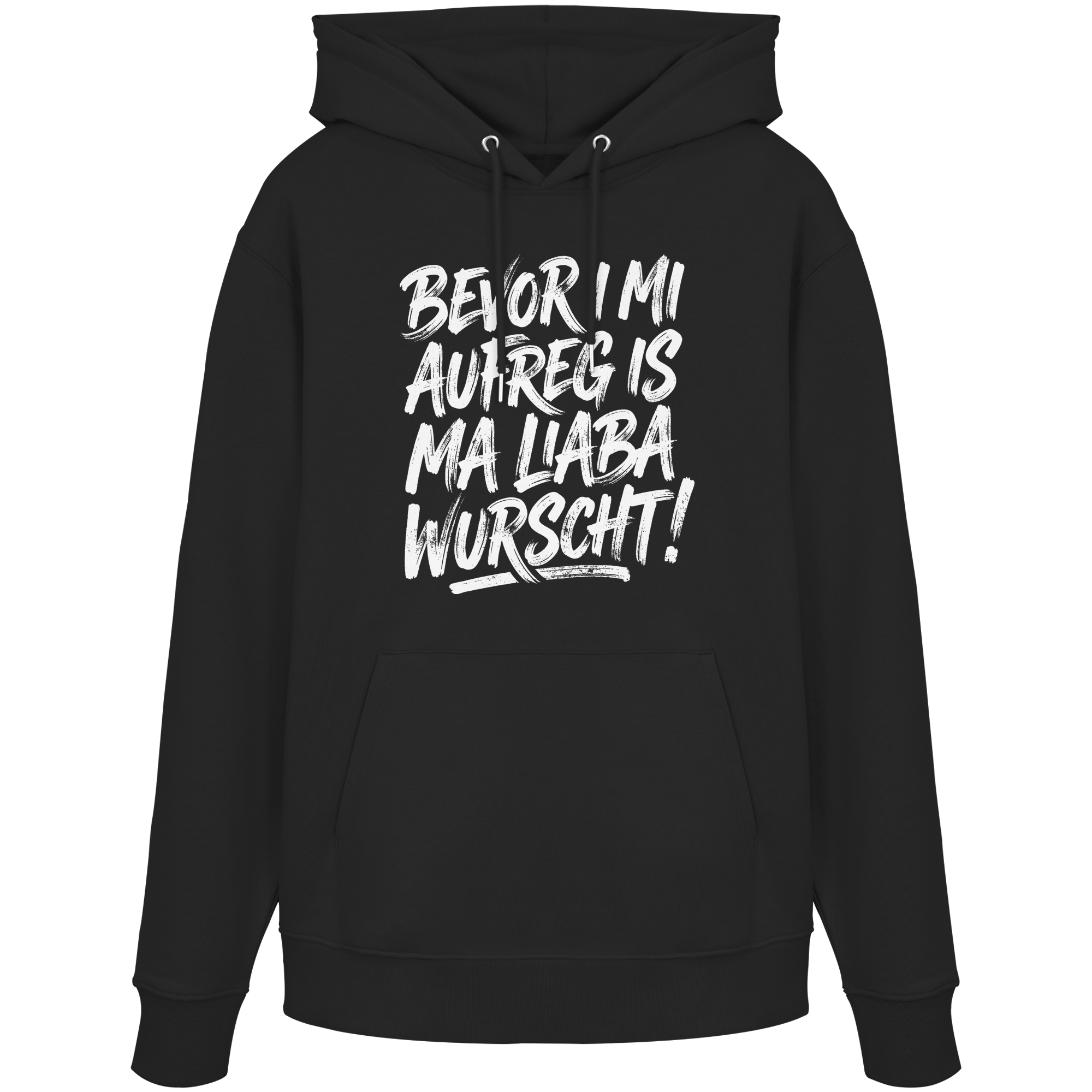 BEVOR I MI AUFREG IS MA LIABA WURSCHT! - Organic Hoodie - BayrischerHumor