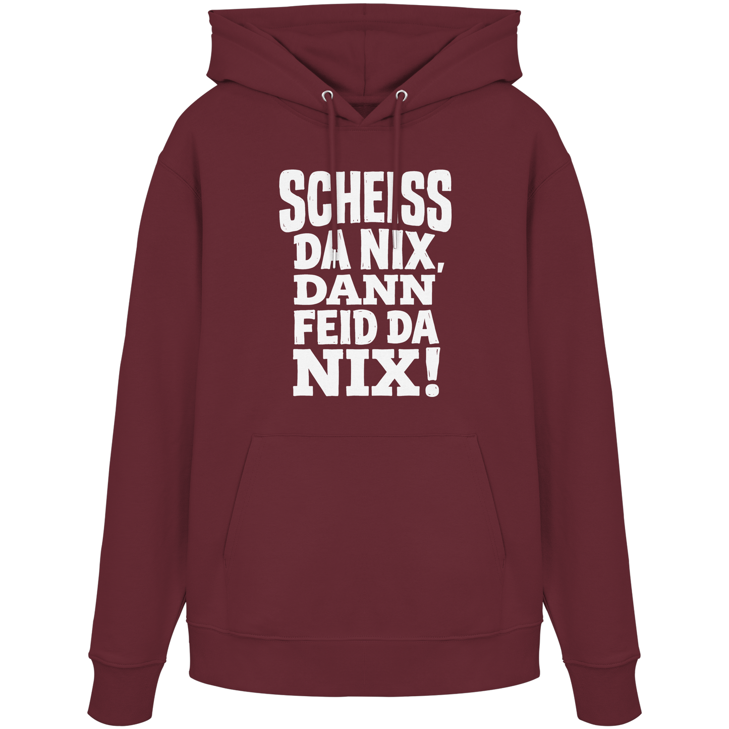 SCHEISS DA NIX, DANN FEID DA NIX! - Organic Hoodie - BayrischerHumor