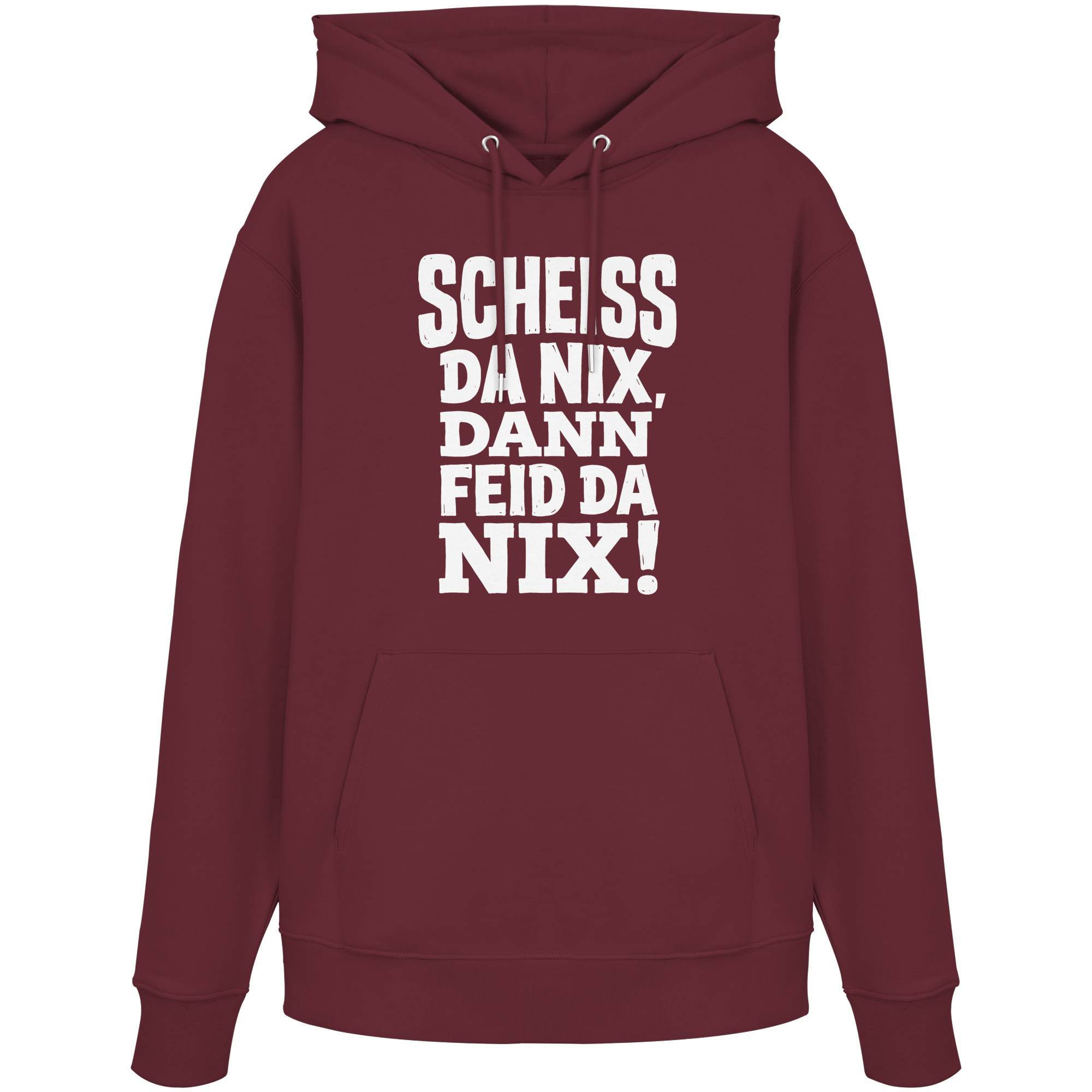 SCHEISS DA NIX, DANN FEID DA NIX! - Organic Hoodie - BayrischerHumor