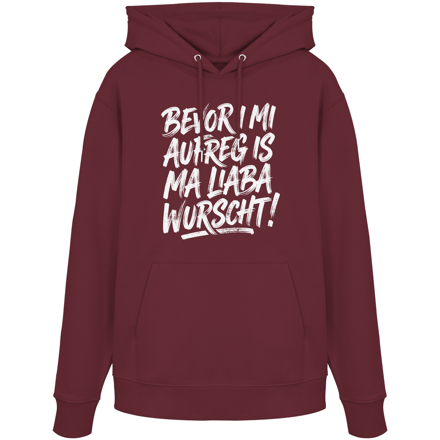 BEVOR I MI AUFREG IS MA LIABA WURSCHT! - Organic Hoodie - BayrischerHumor