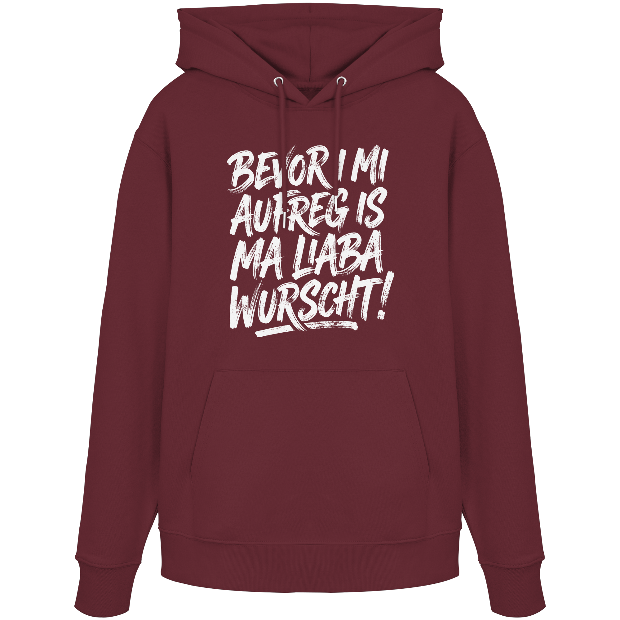 BEVOR I MI AUFREG IS MA LIABA WURSCHT! - Organic Hoodie - BayrischerHumor