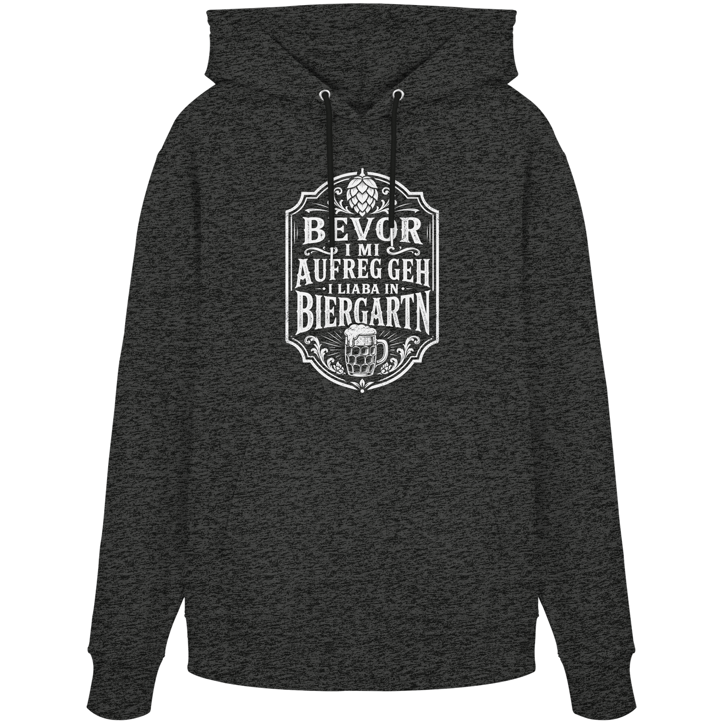 BEVOR I MI AUFREG, GEH I LIABA IN BIERGARTN - Organic Hoodie