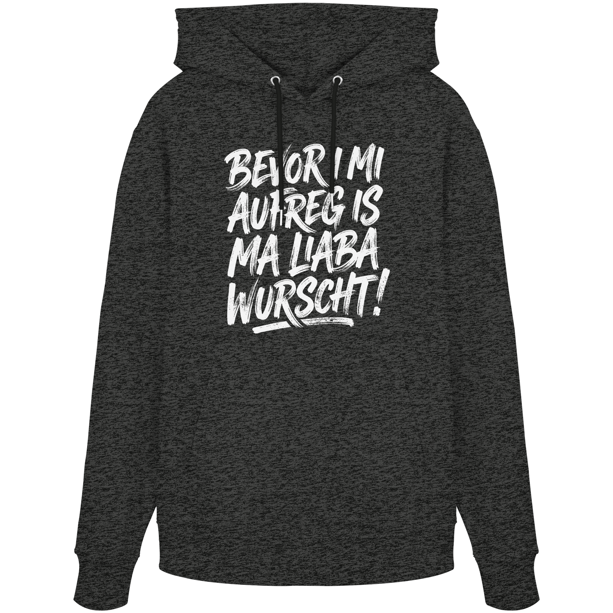 BEVOR I MI AUFREG IS MA LIABA WURSCHT! - Organic Hoodie - BayrischerHumor