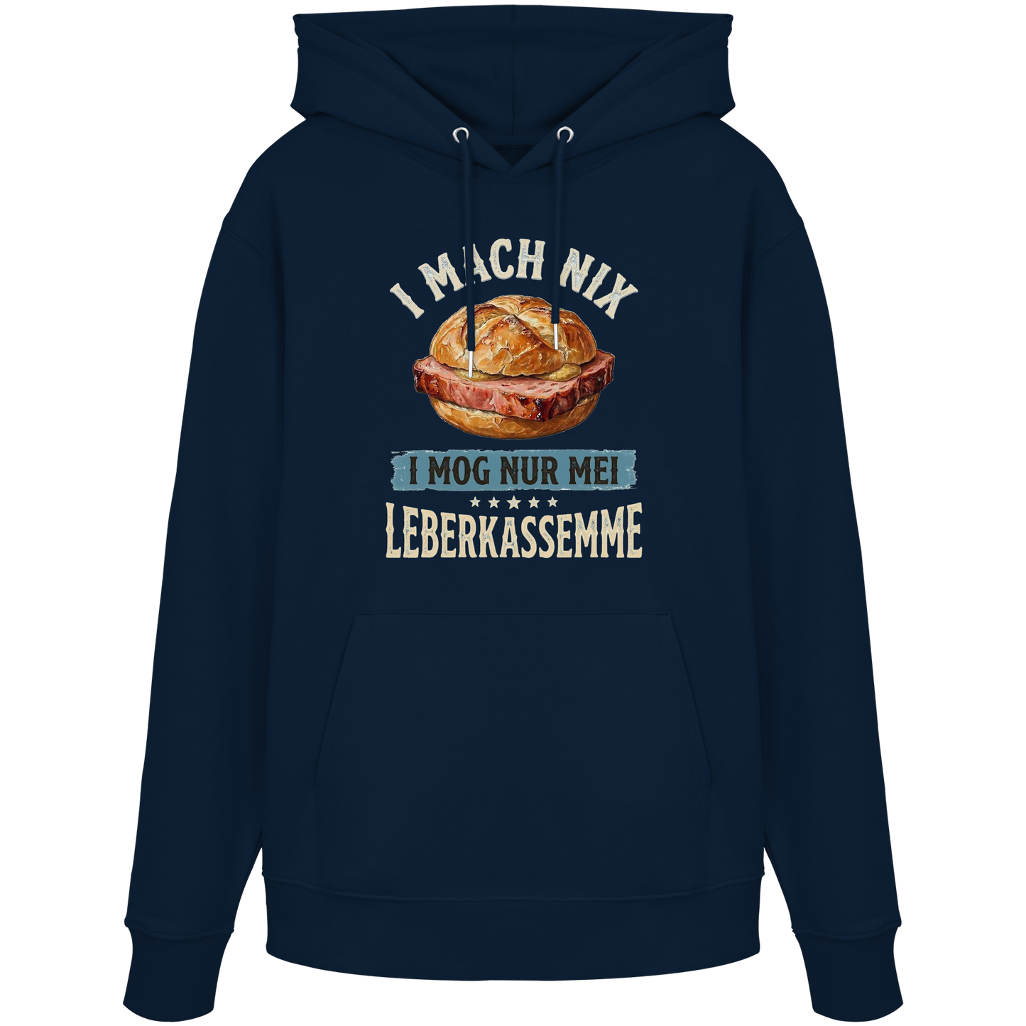 I MACH NIX - I MOG NUR MEI LEBERKASSEMME - Organic Hoodie - BayrischerHumor