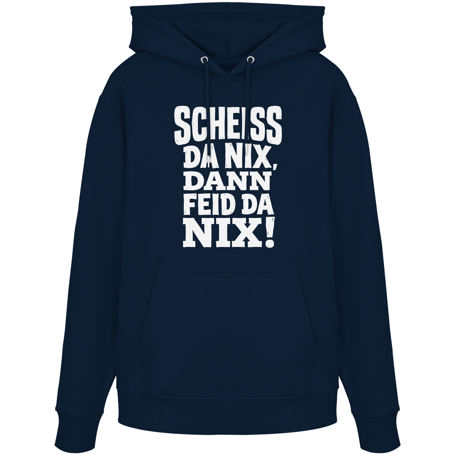 SCHEISS DA NIX, DANN FEID DA NIX! - Organic Hoodie - BayrischerHumor