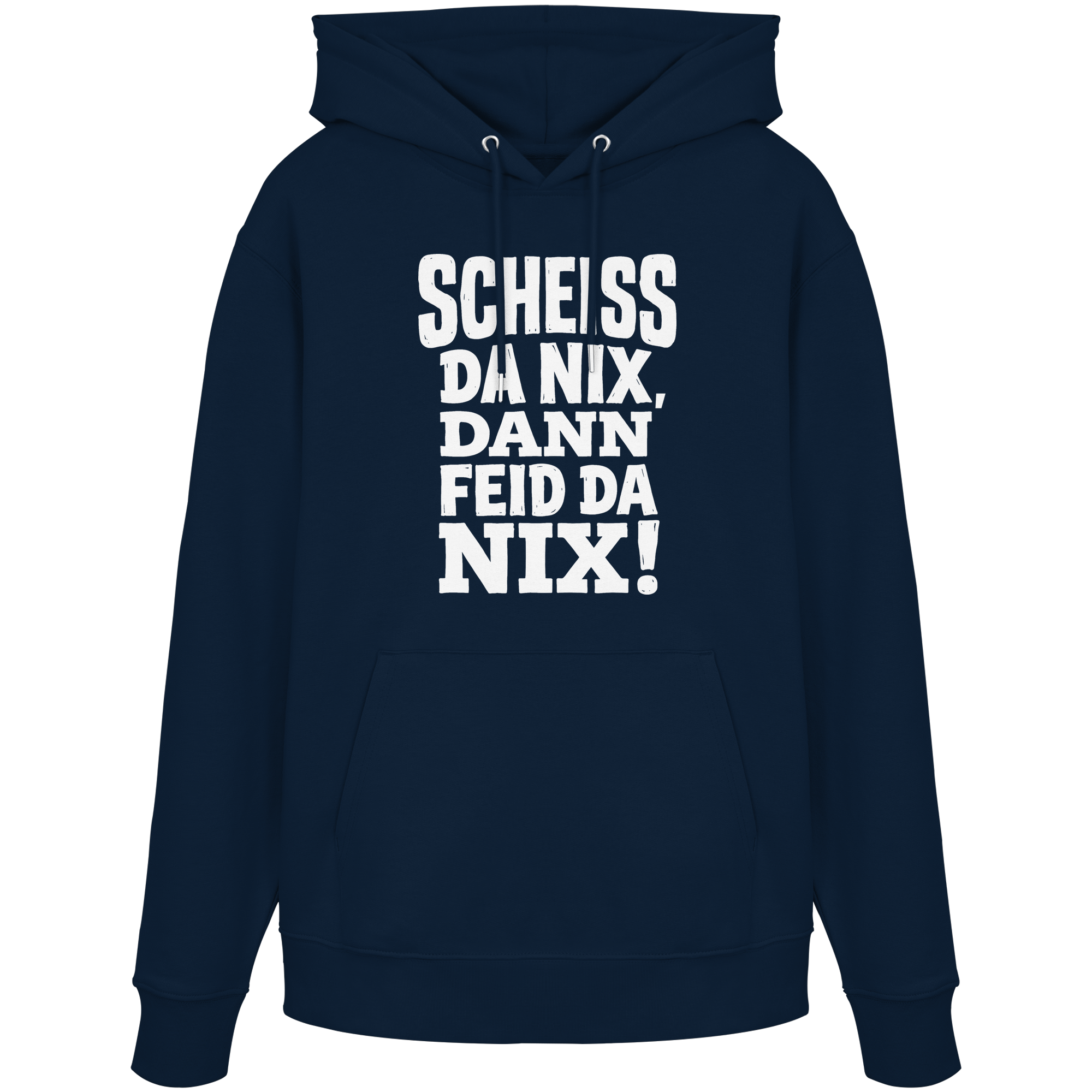 SCHEISS DA NIX, DANN FEID DA NIX! - Organic Hoodie - BayrischerHumor