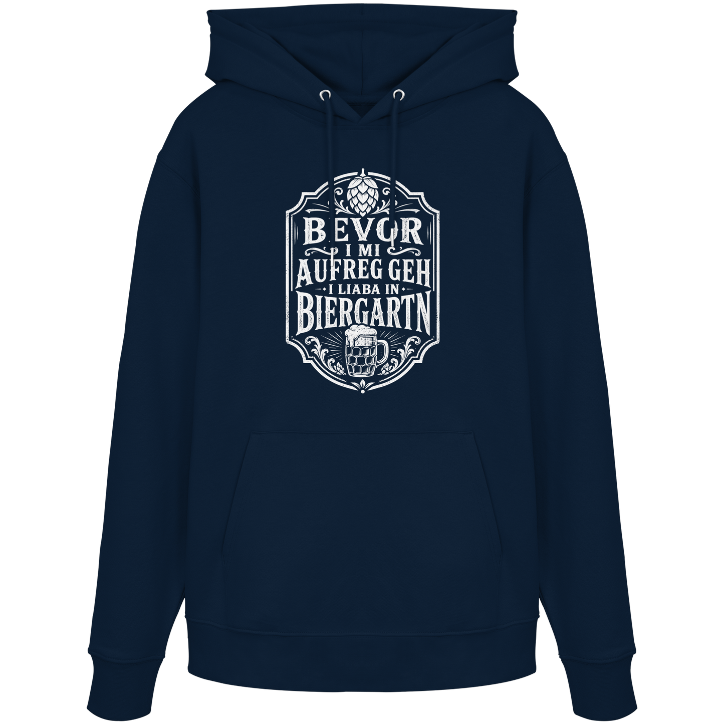 BEVOR I MI AUFREG, GEH I LIABA IN BIERGARTN - Organic Hoodie