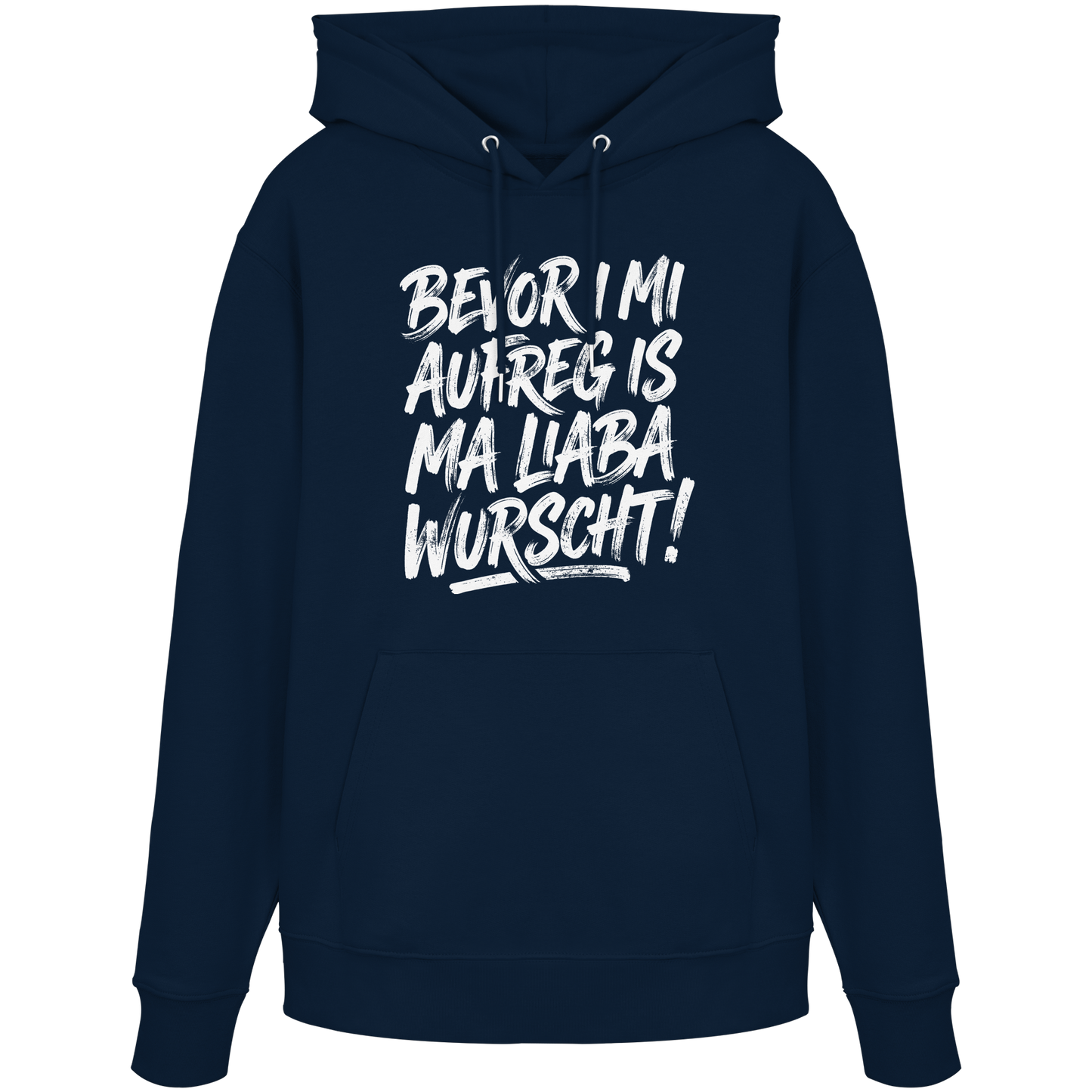 BEVOR I MI AUFREG IS MA LIABA WURSCHT! - Organic Hoodie - BayrischerHumor