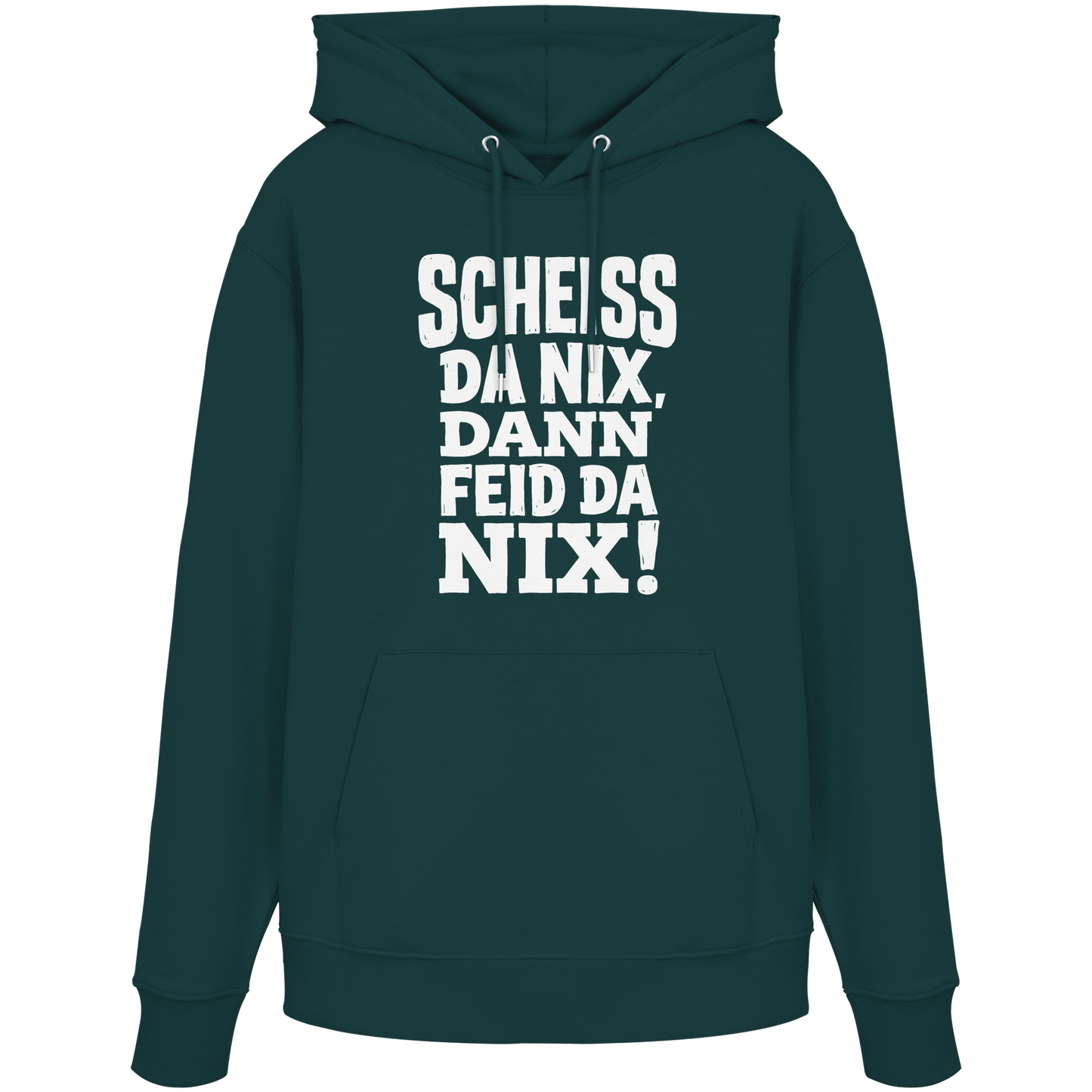SCHEISS DA NIX, DANN FEID DA NIX! - Organic Hoodie - BayrischerHumor