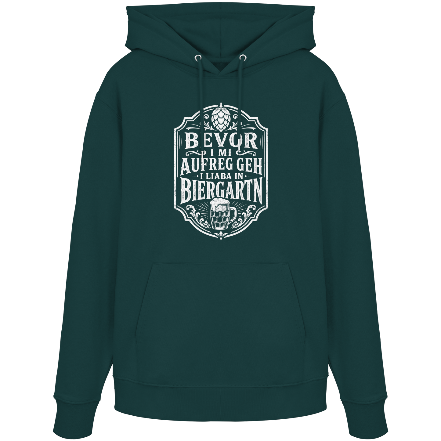 BEVOR I MI AUFREG, GEH I LIABA IN BIERGARTN - Organic Hoodie