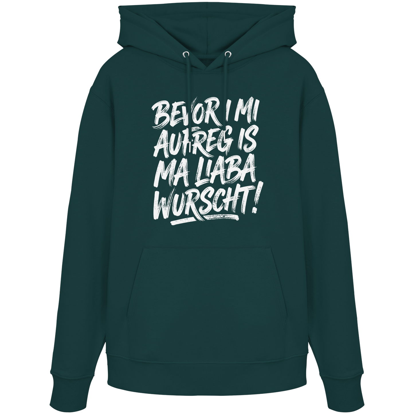 BEVOR I MI AUFREG IS MA LIABA WURSCHT! - Organic Hoodie - BayrischerHumor