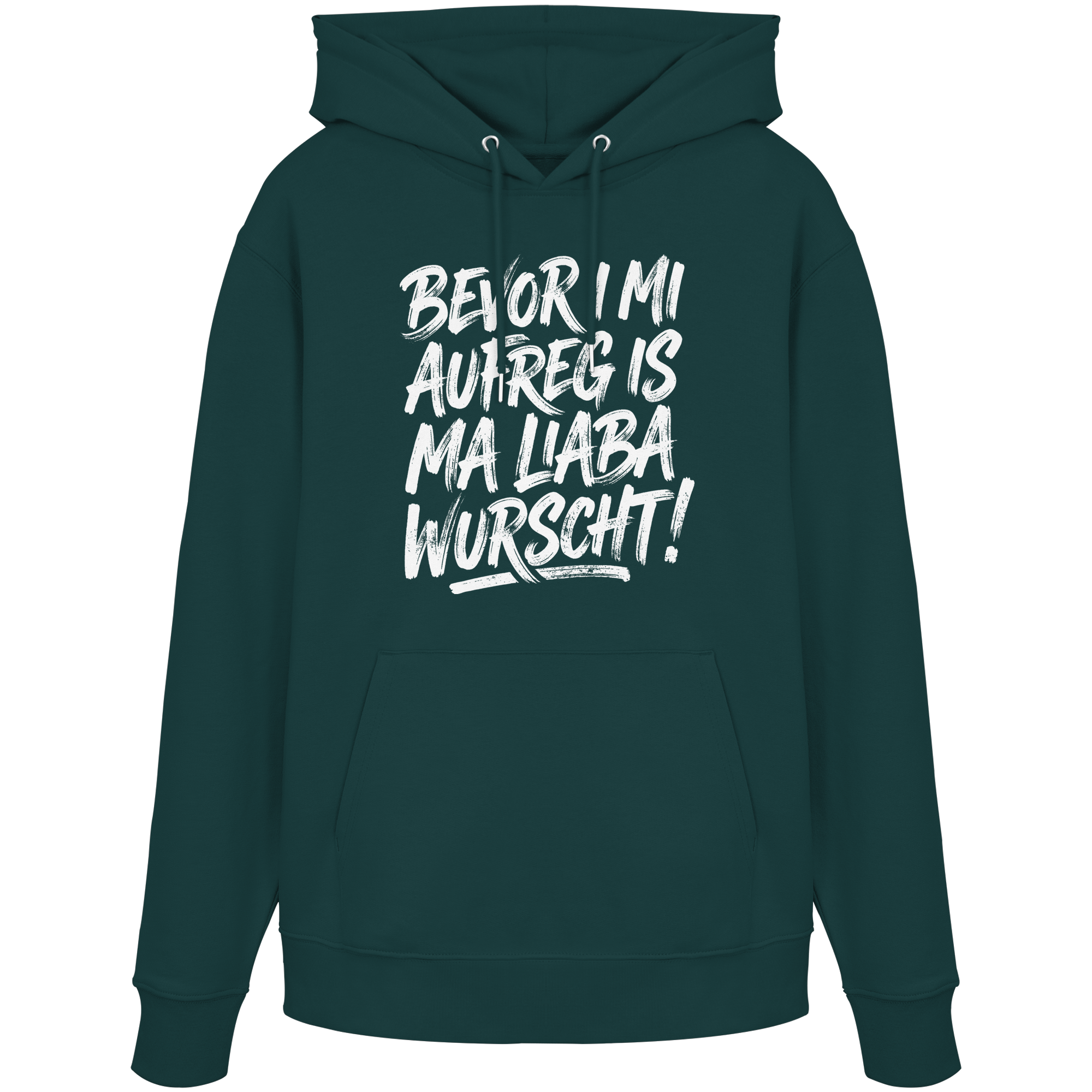 BEVOR I MI AUFREG IS MA LIABA WURSCHT! - Organic Hoodie - BayrischerHumor