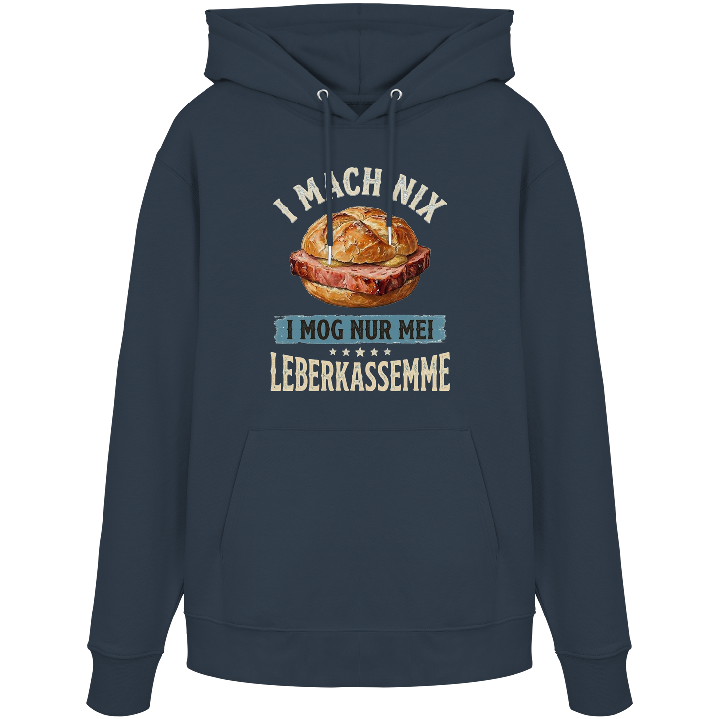 I MACH NIX - I MOG NUR MEI LEBERKASSEMME - Organic Hoodie - BayrischerHumor