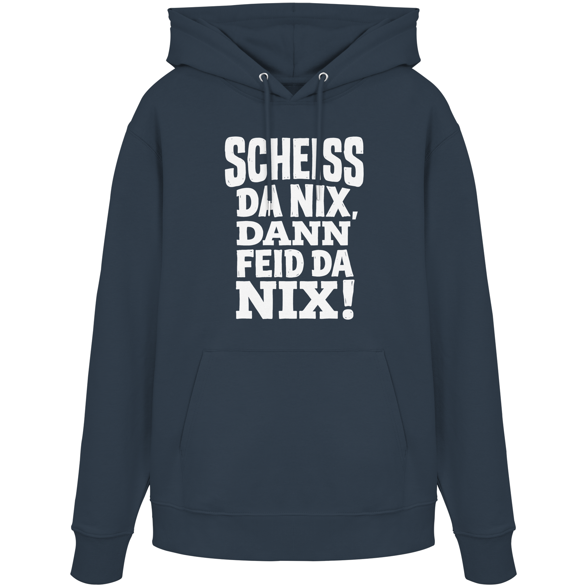 SCHEISS DA NIX, DANN FEID DA NIX! - Organic Hoodie - BayrischerHumor