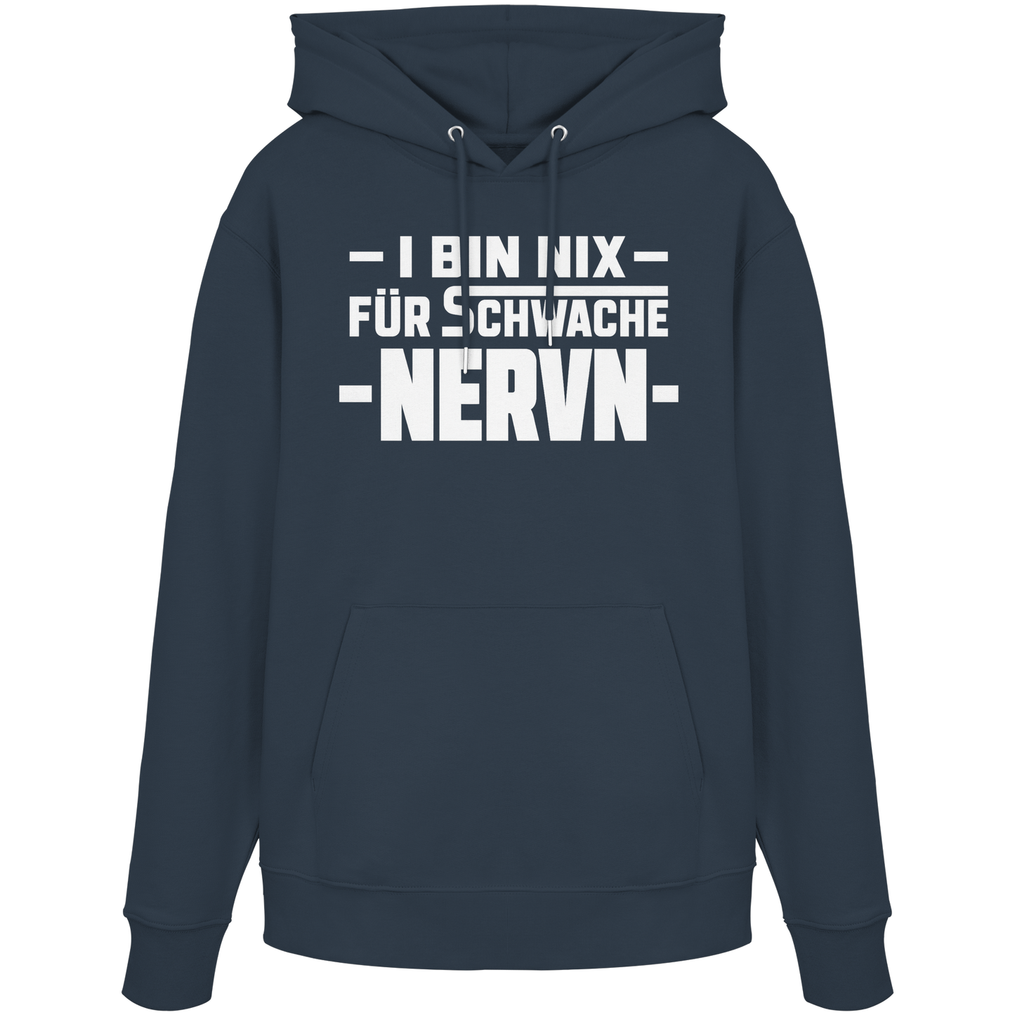 I BIN NIX FÜR SCHWACHE NERVN - Organic Hoodie