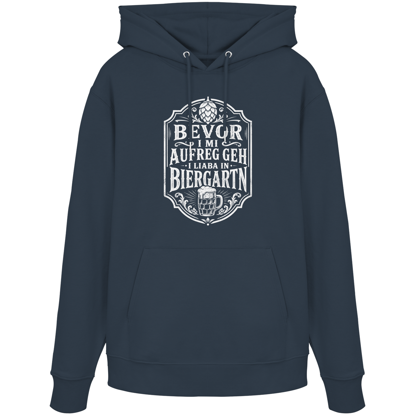 BEVOR I MI AUFREG, GEH I LIABA IN BIERGARTN - Organic Hoodie