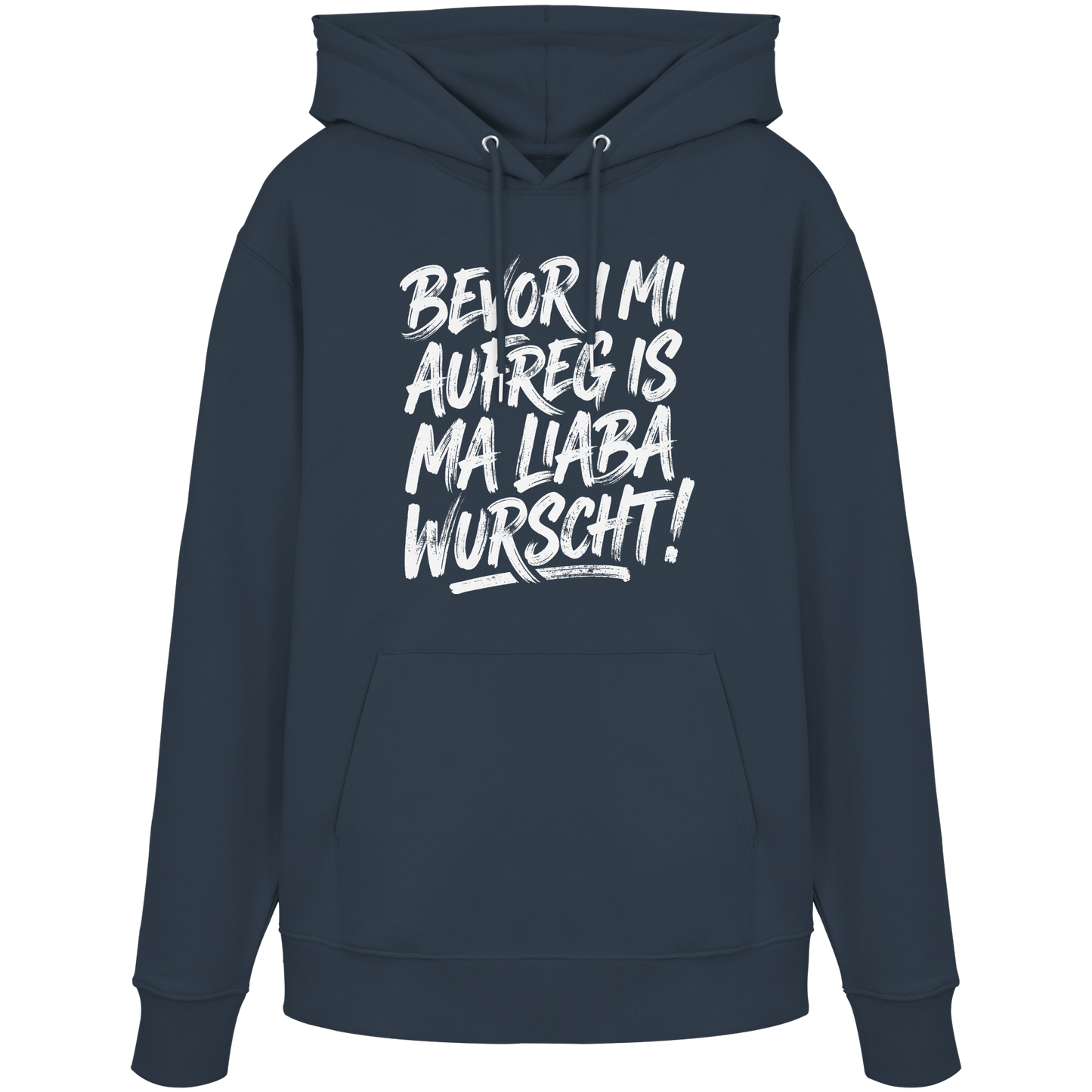 BEVOR I MI AUFREG IS MA LIABA WURSCHT! - Organic Hoodie - BayrischerHumor