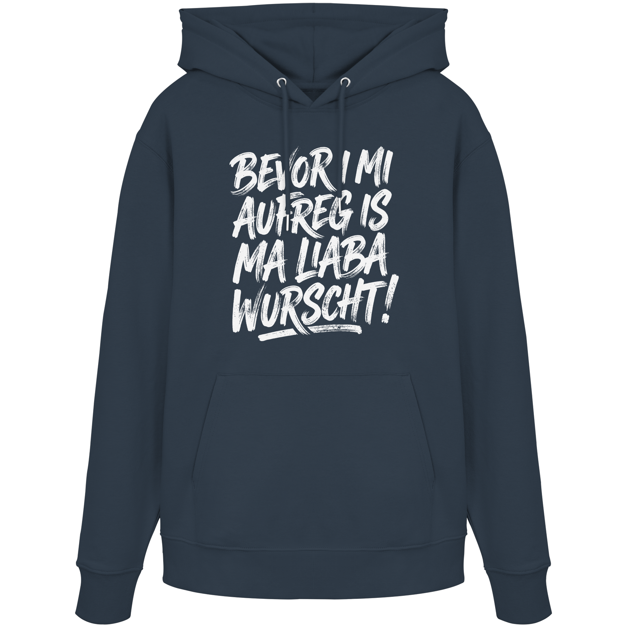 BEVOR I MI AUFREG IS MA LIABA WURSCHT! - Organic Hoodie - BayrischerHumor