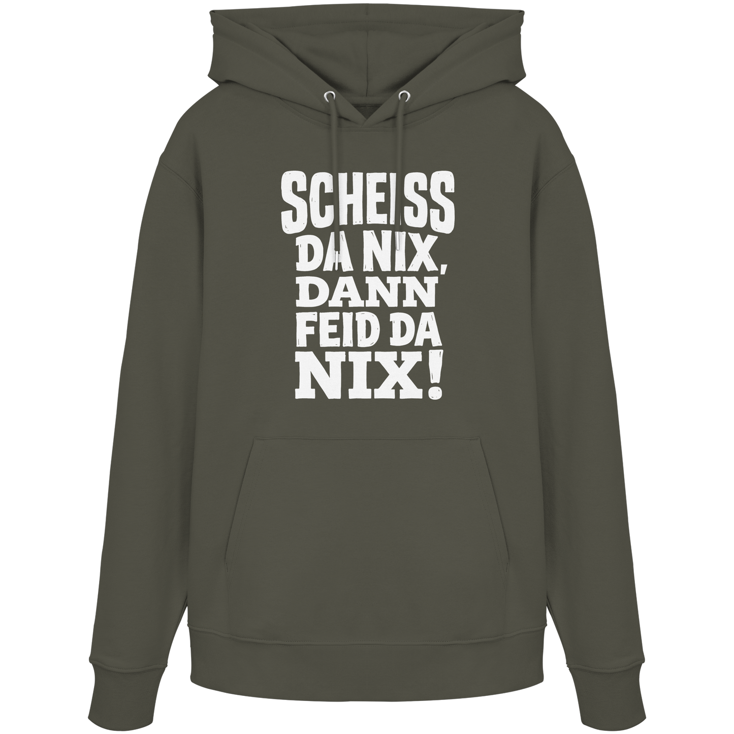 SCHEISS DA NIX, DANN FEID DA NIX! - Organic Hoodie - BayrischerHumor
