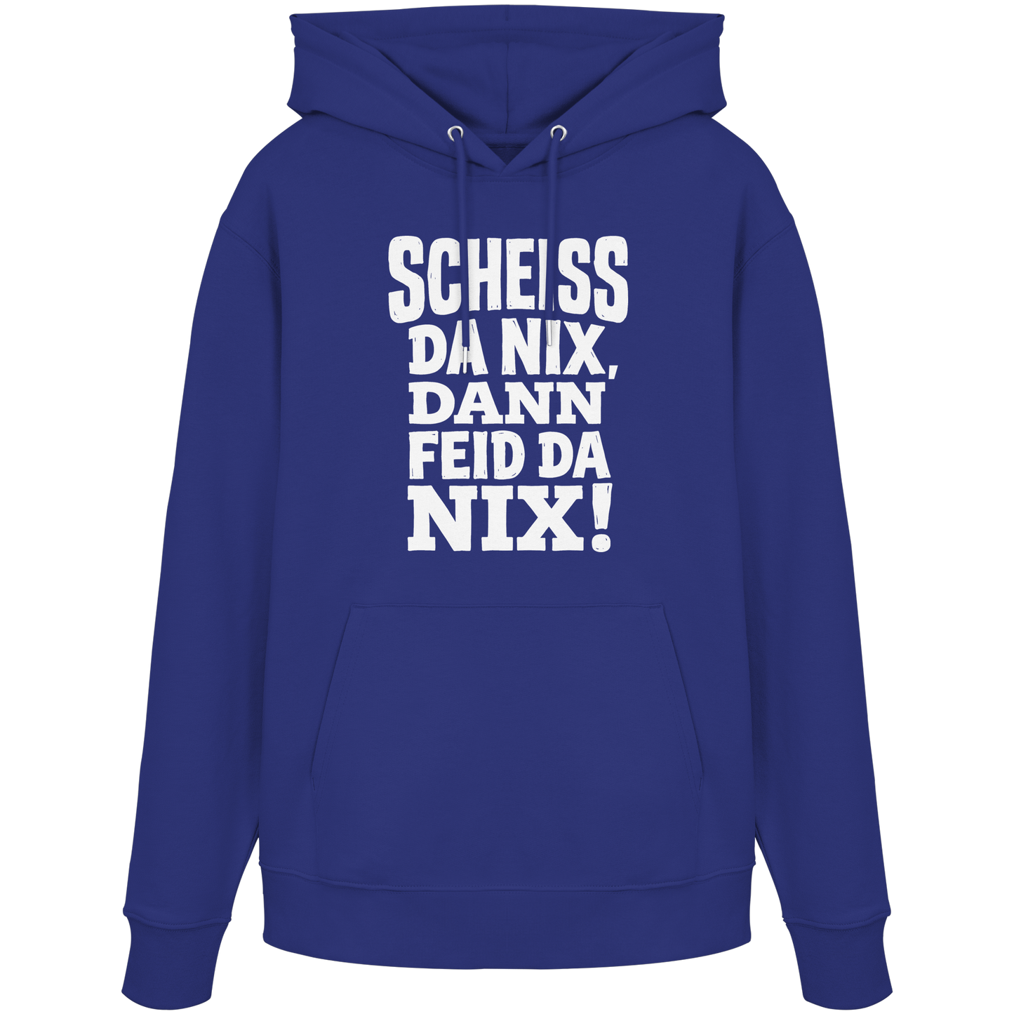 SCHEISS DA NIX, DANN FEID DA NIX! - Organic Hoodie - BayrischerHumor