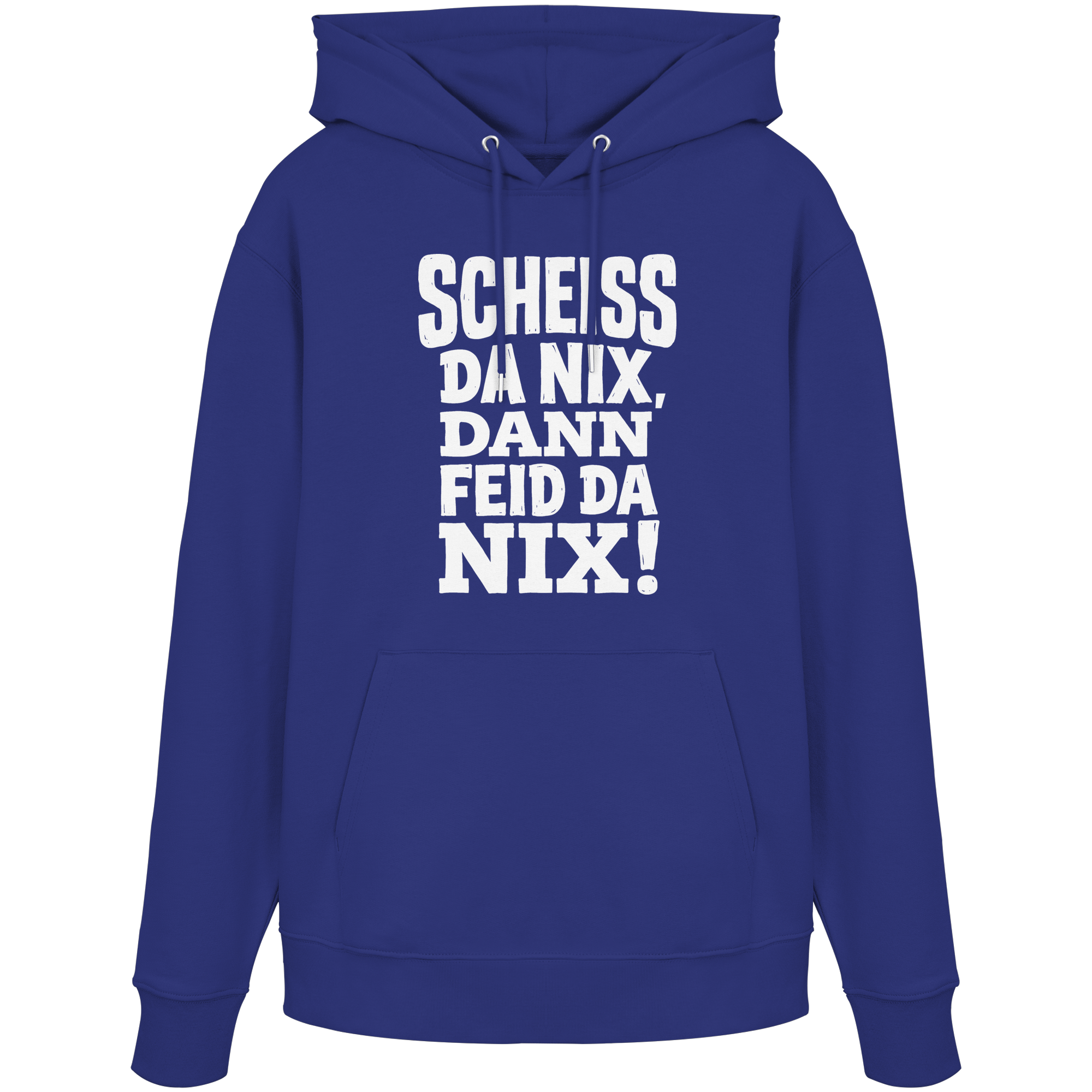 SCHEISS DA NIX, DANN FEID DA NIX! - Organic Hoodie - BayrischerHumor