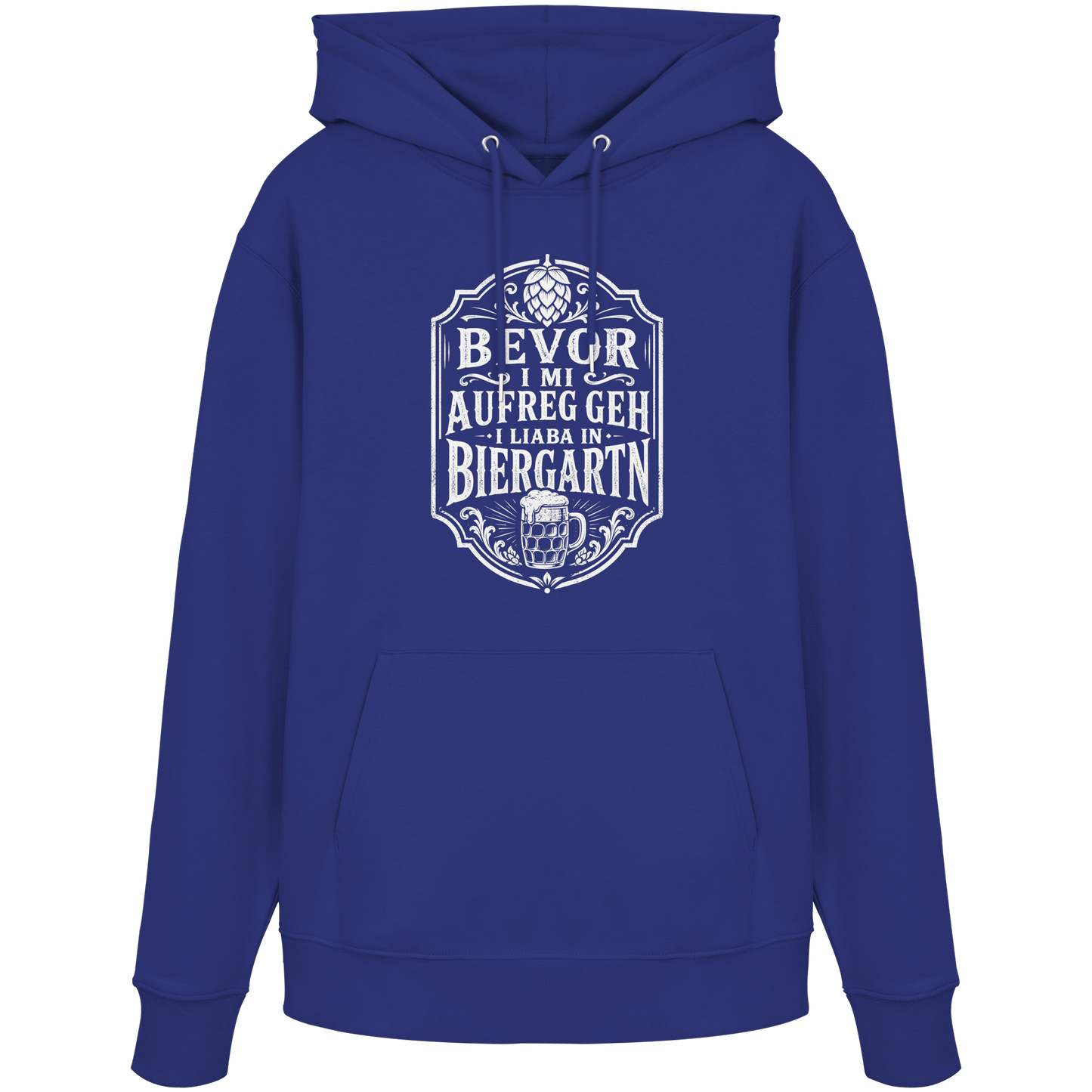 BEVOR I MI AUFREG, GEH I LIABA IN BIERGARTN - Organic Hoodie