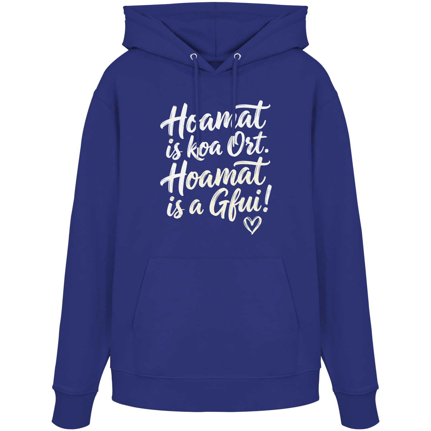 Blaues Hoodie mit bayerischem Spruch 'Hoamat is koa Ort. Hoamat is a Gfui!' – gemütlich & mit Humor