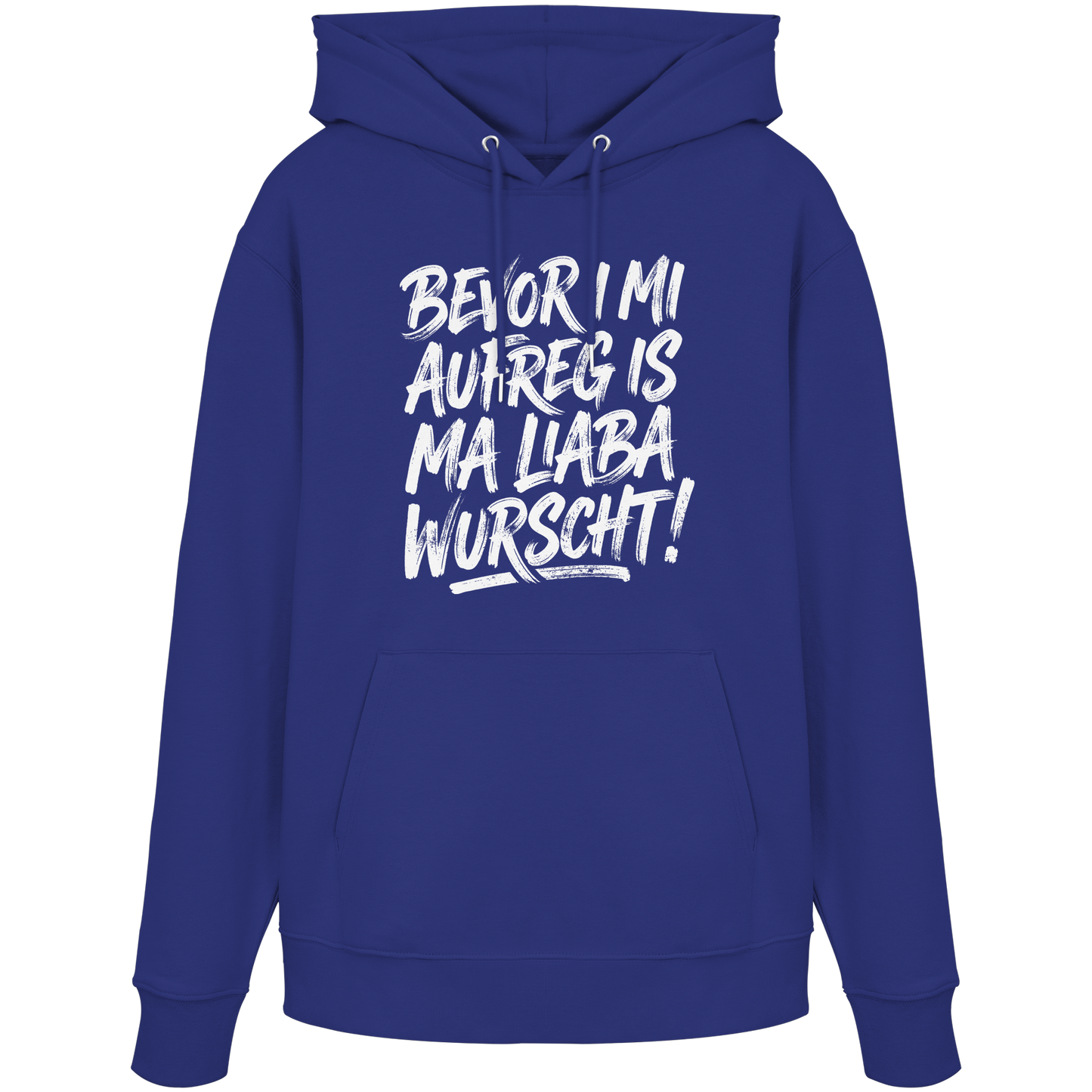 BEVOR I MI AUFREG IS MA LIABA WURSCHT! - Organic Hoodie - BayrischerHumor