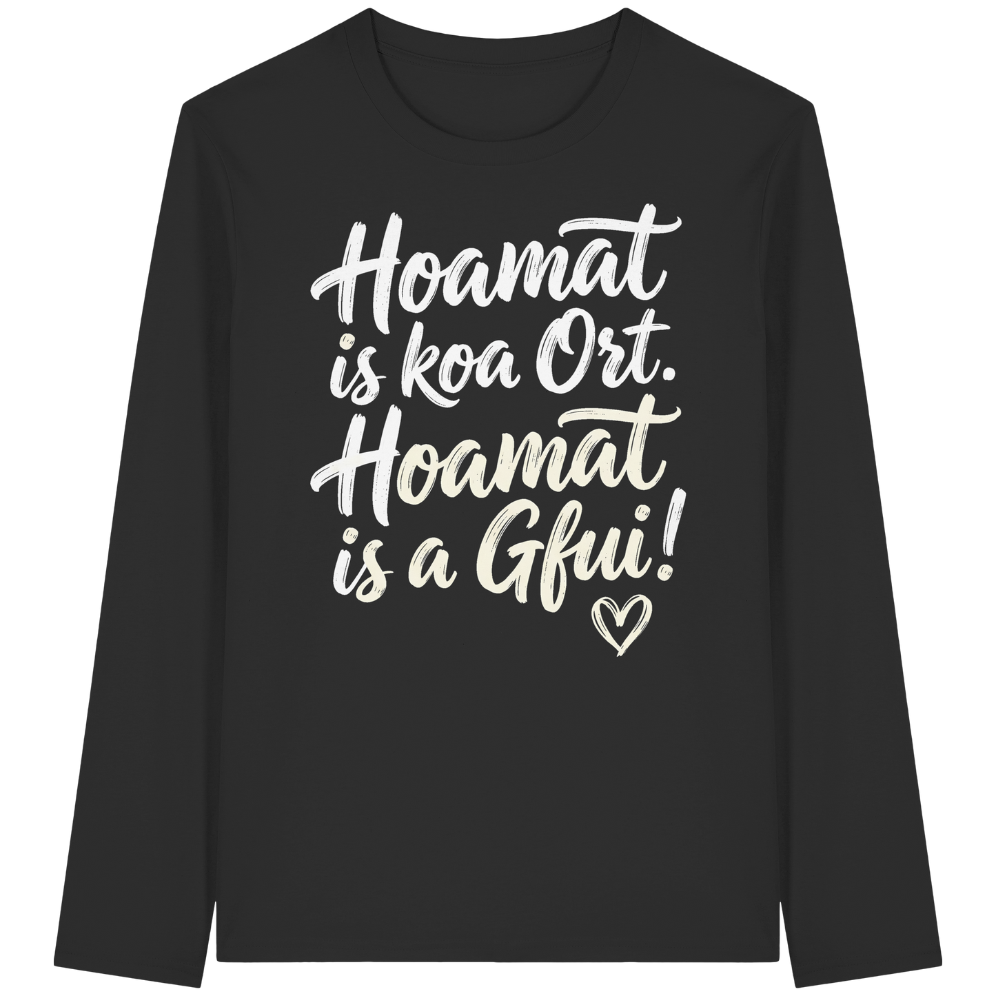 Schwarzes Langarmshirt mit bayerischem Spruch 'Hoamat is koa Ort. Hoamat is a Gfui!' und Herz