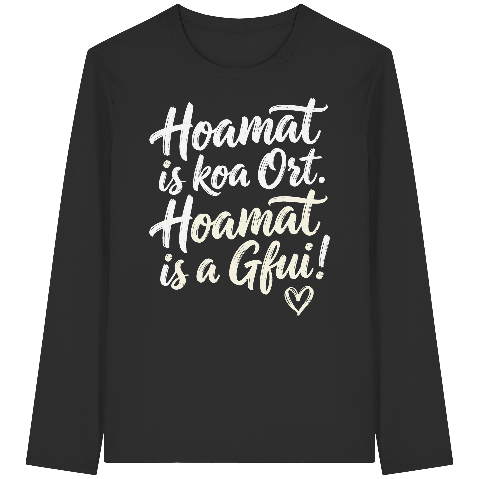 Schwarzes Langarmshirt mit bayerischem Spruch 'Hoamat is koa Ort. Hoamat is a Gfui!' und Herz