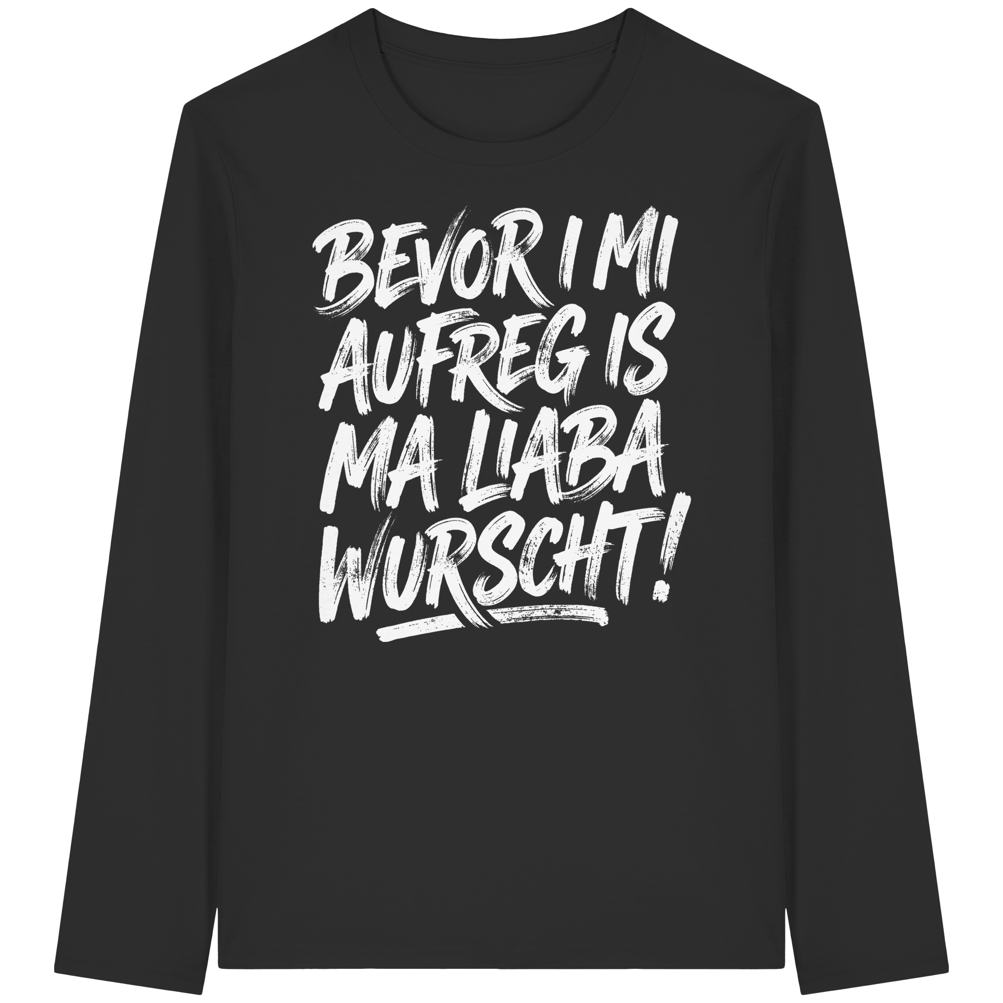 BEVOR I MI AUFREG IS MA LIABA WURSCHT! - Organic Longsleeve T-Shirt - BayrischerHumor