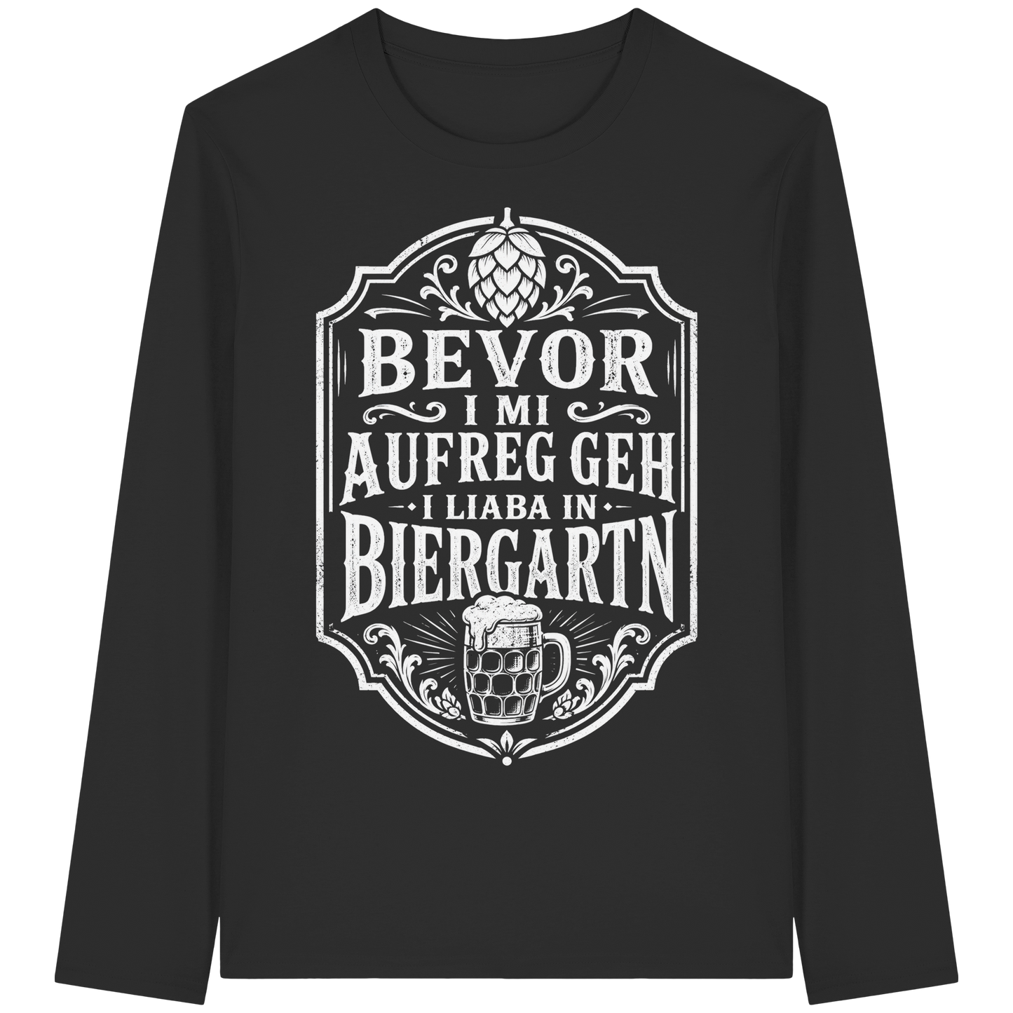 BEVOR I MI AUFREG, GEH I LIABA IN BIERGARTN - Organic Longsleeve T-Shirt