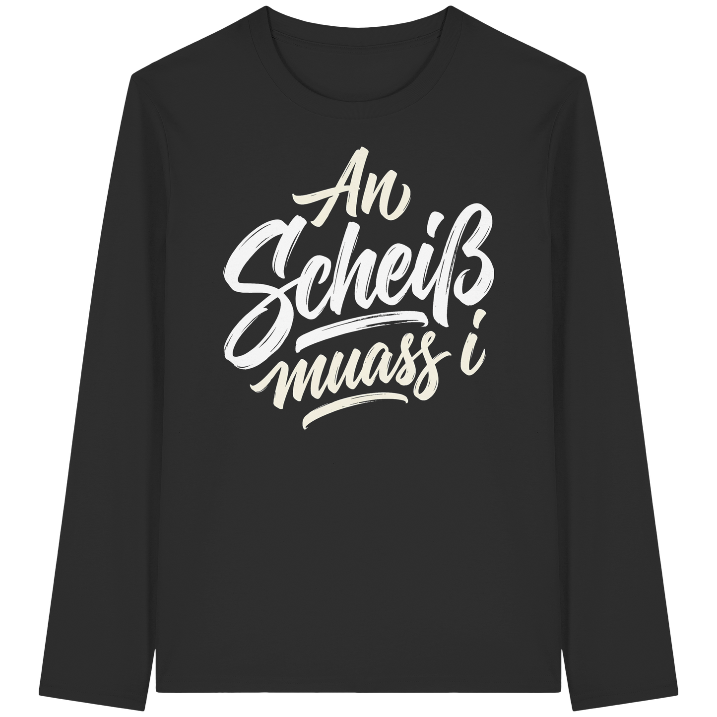 AN SCHEIß MUASS I - Organic Longsleeve T-Shirt - BayrischerHumor