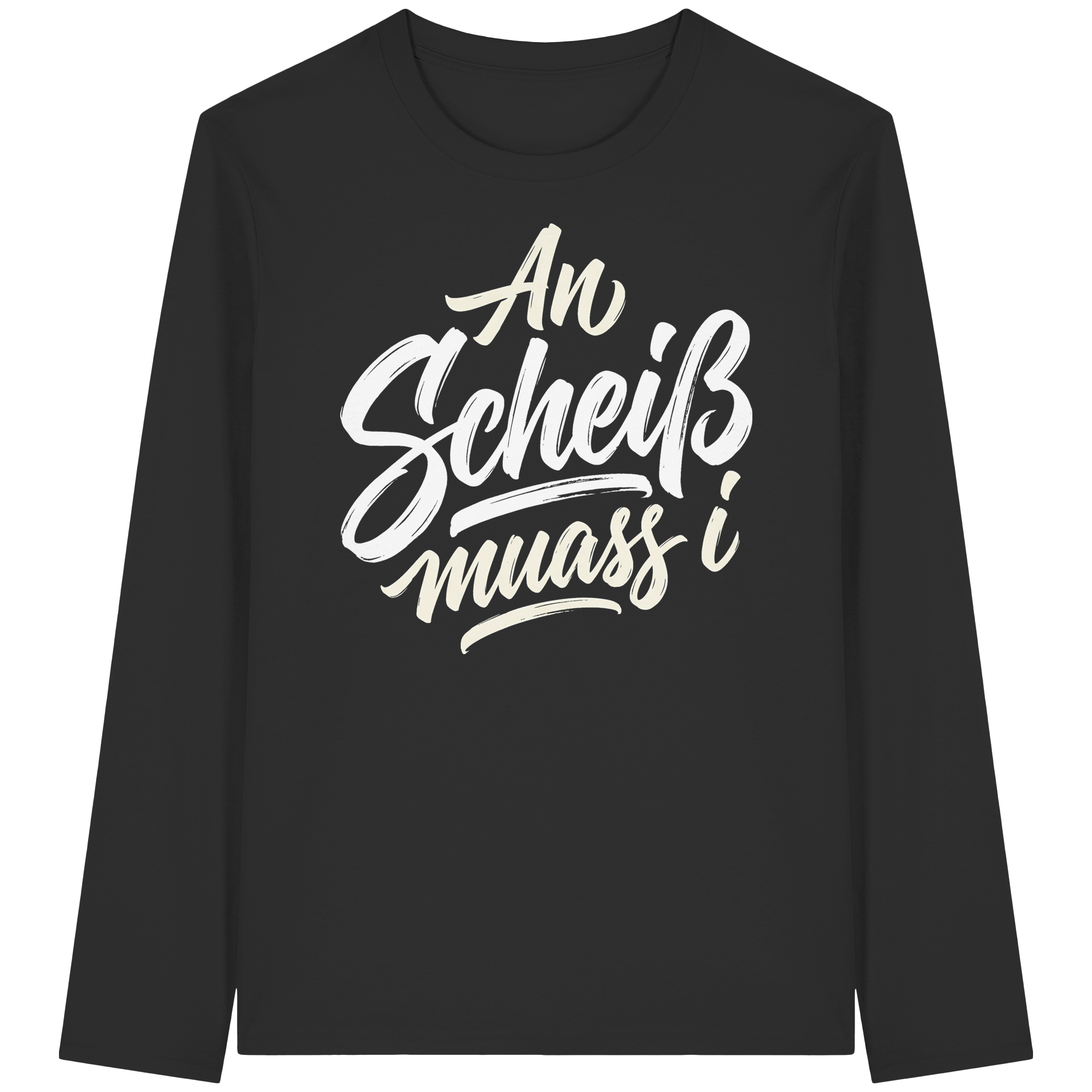 AN SCHEIß MUASS I - Organic Longsleeve T-Shirt - BayrischerHumor