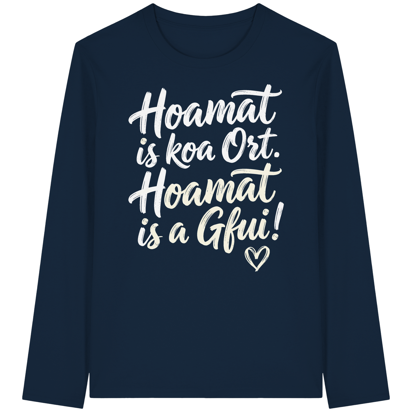 Bayerisches Langarmshirt mit Spruch 'Hoamat is koa Ort. Hoamat is a Gfui!' – bayrischer Humor & Lebensfreude