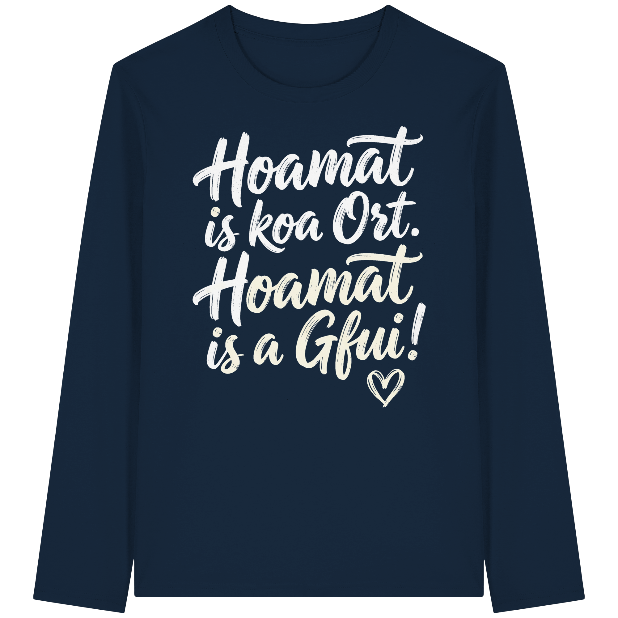 Bayerisches Langarmshirt mit Spruch 'Hoamat is koa Ort. Hoamat is a Gfui!' – bayrischer Humor & Lebensfreude