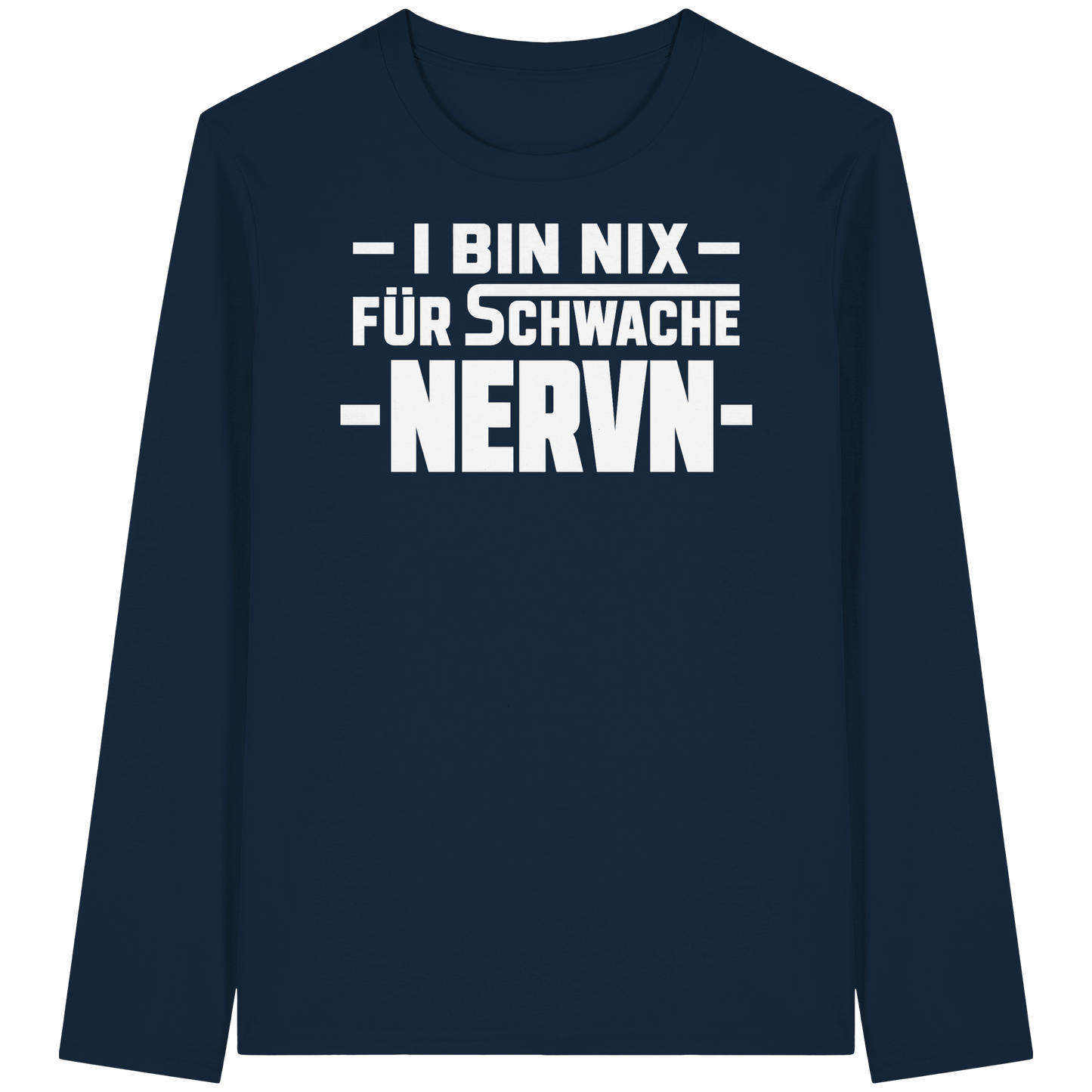 I BIN NIX FÜR SCHWACHE NERVN - Organic Longsleeve T-Shirt