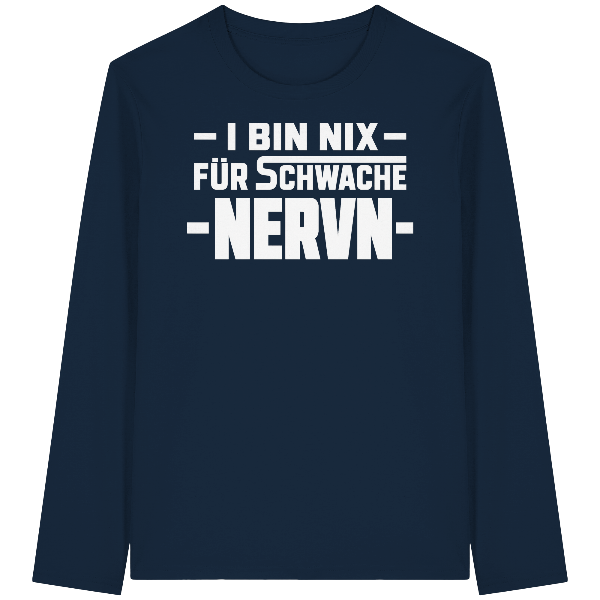 I BIN NIX FÜR SCHWACHE NERVN - Organic Longsleeve T-Shirt
