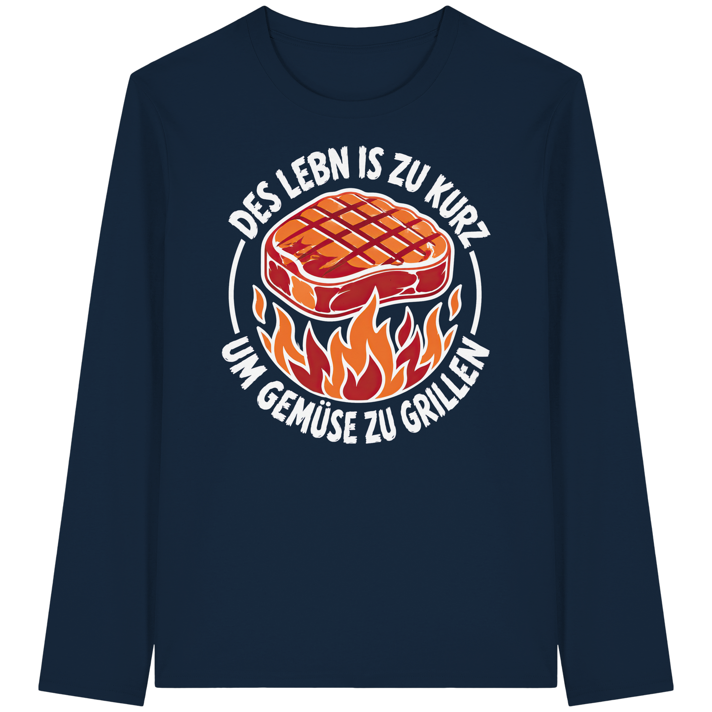 DES LEBN IS ZU KURZ - UM GEMÜSE ZU GRILLEN - Organic Longsleeve T-Shirt