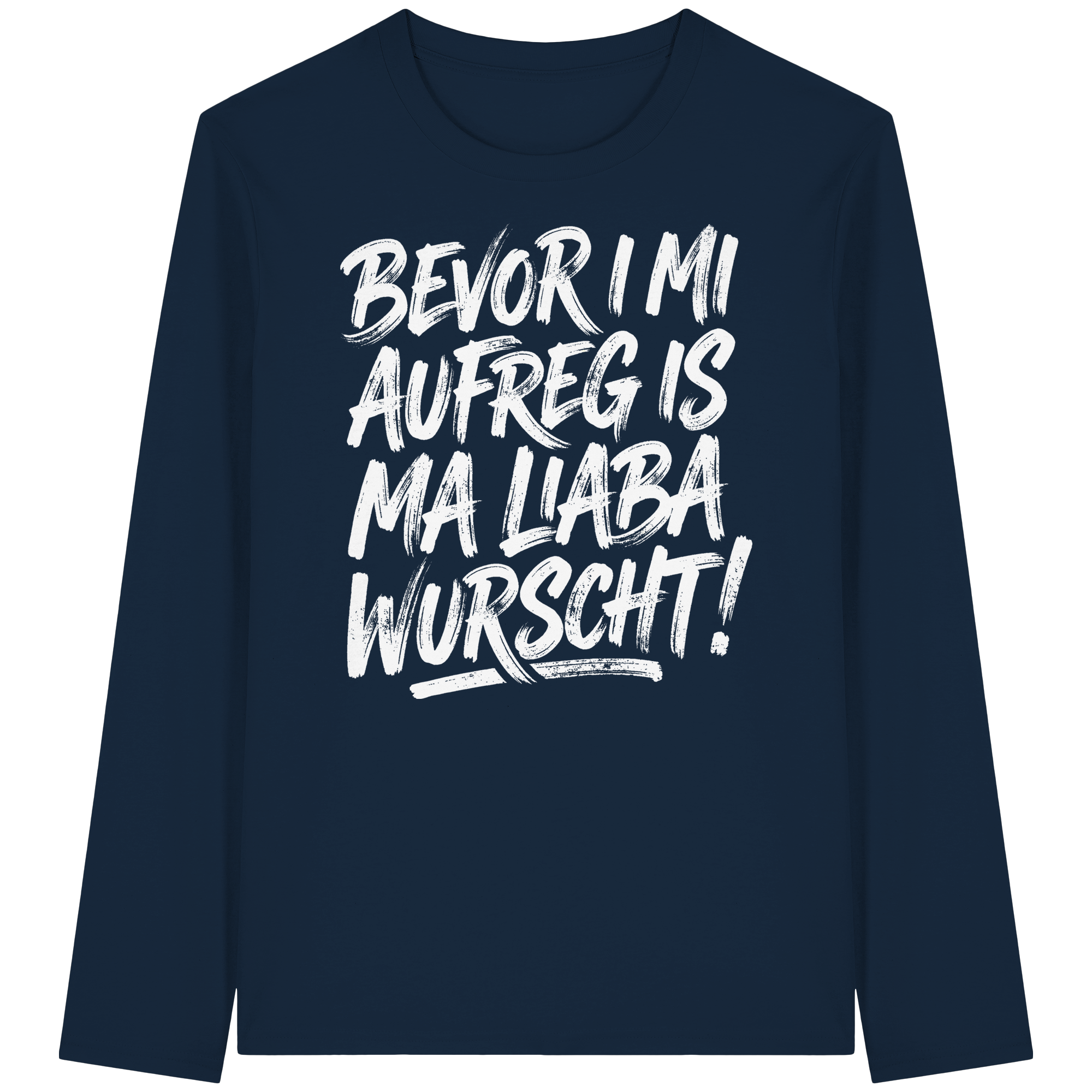BEVOR I MI AUFREG IS MA LIABA WURSCHT! - Organic Longsleeve T-Shirt - BayrischerHumor