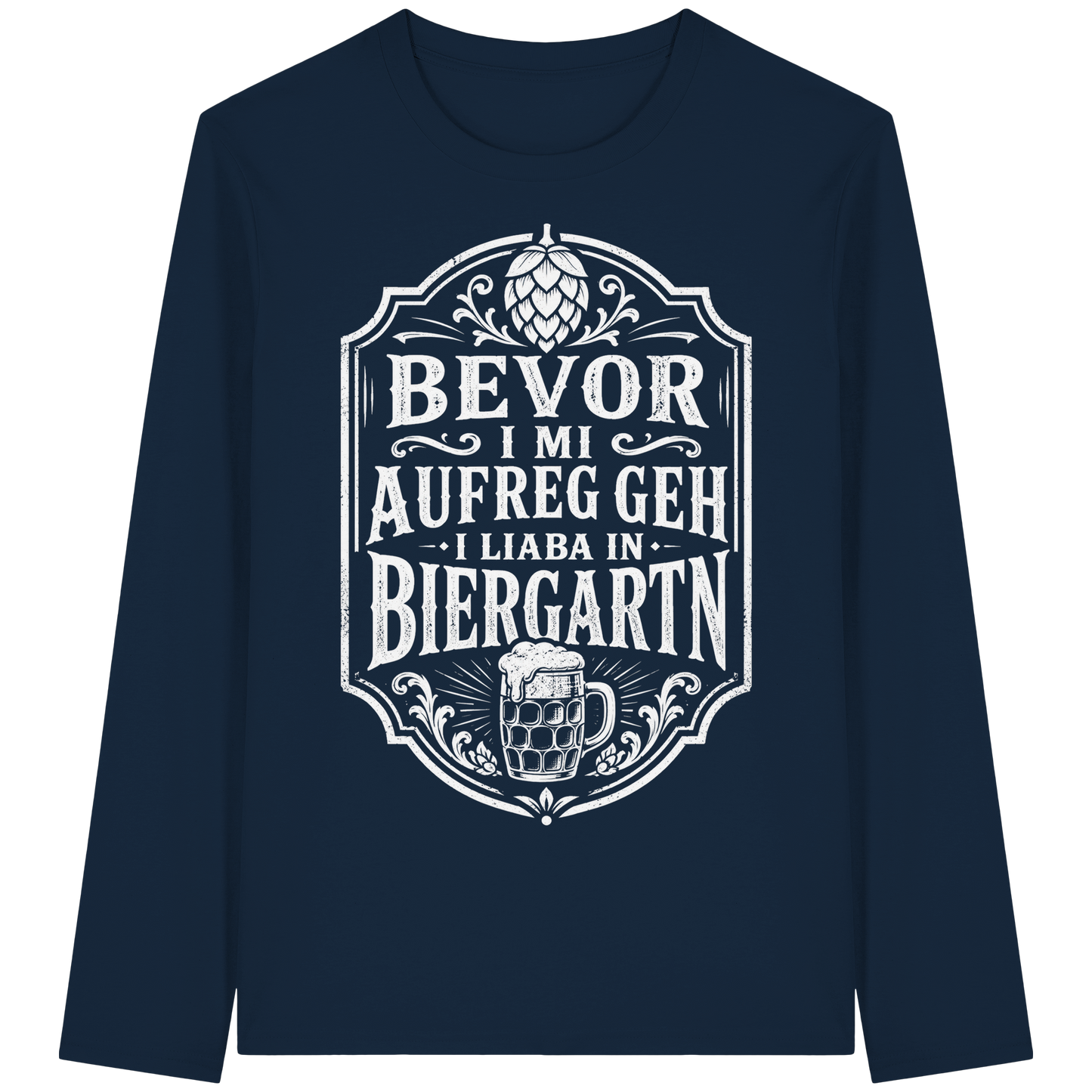 BEVOR I MI AUFREG, GEH I LIABA IN BIERGARTN - Organic Longsleeve T-Shirt