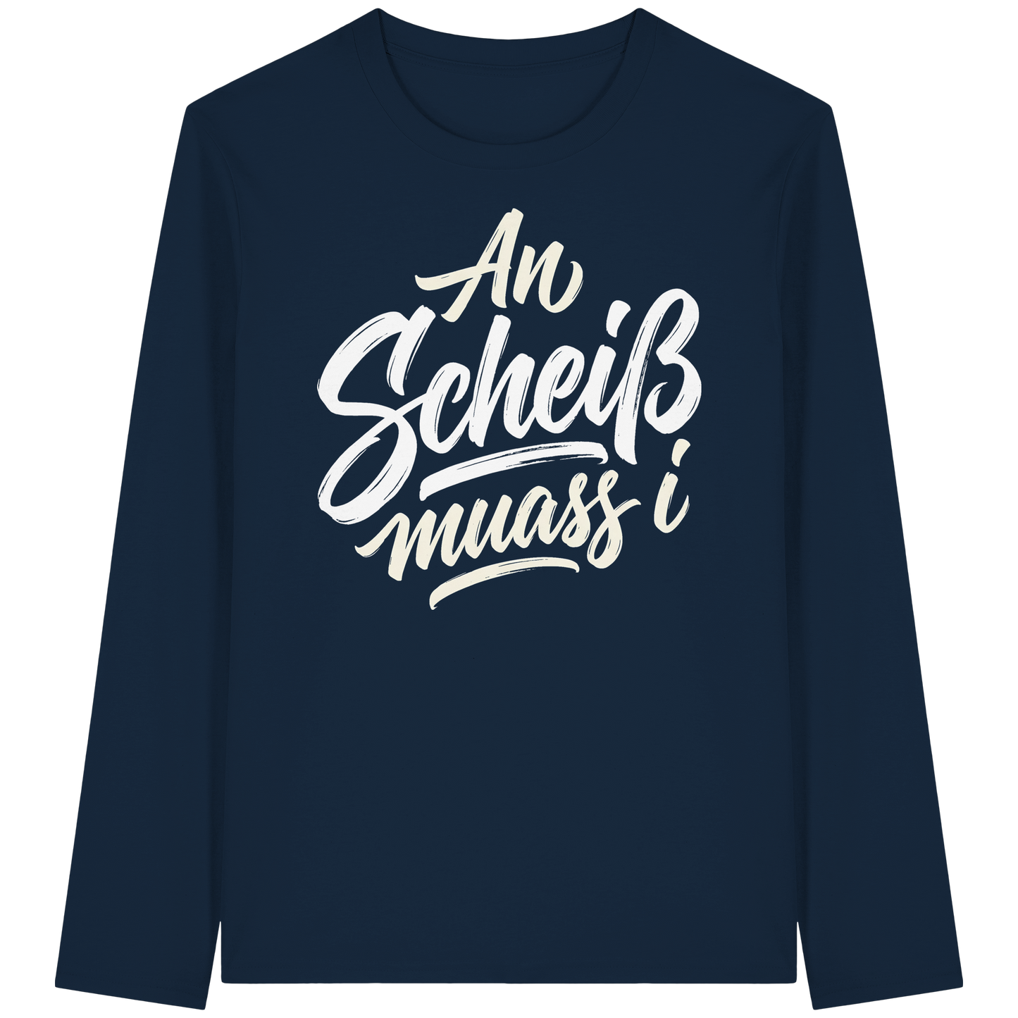 AN SCHEIß MUASS I - Organic Longsleeve T-Shirt - BayrischerHumor