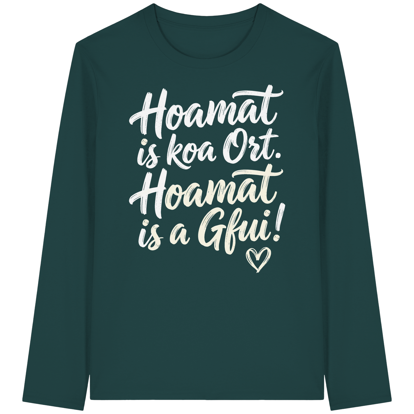 Bayerisches Langarmshirt mit Spruch 'Hoamat is koa Ort. Hoamat is a Gfui!' – bayrischer Humor & Heimatgefühl