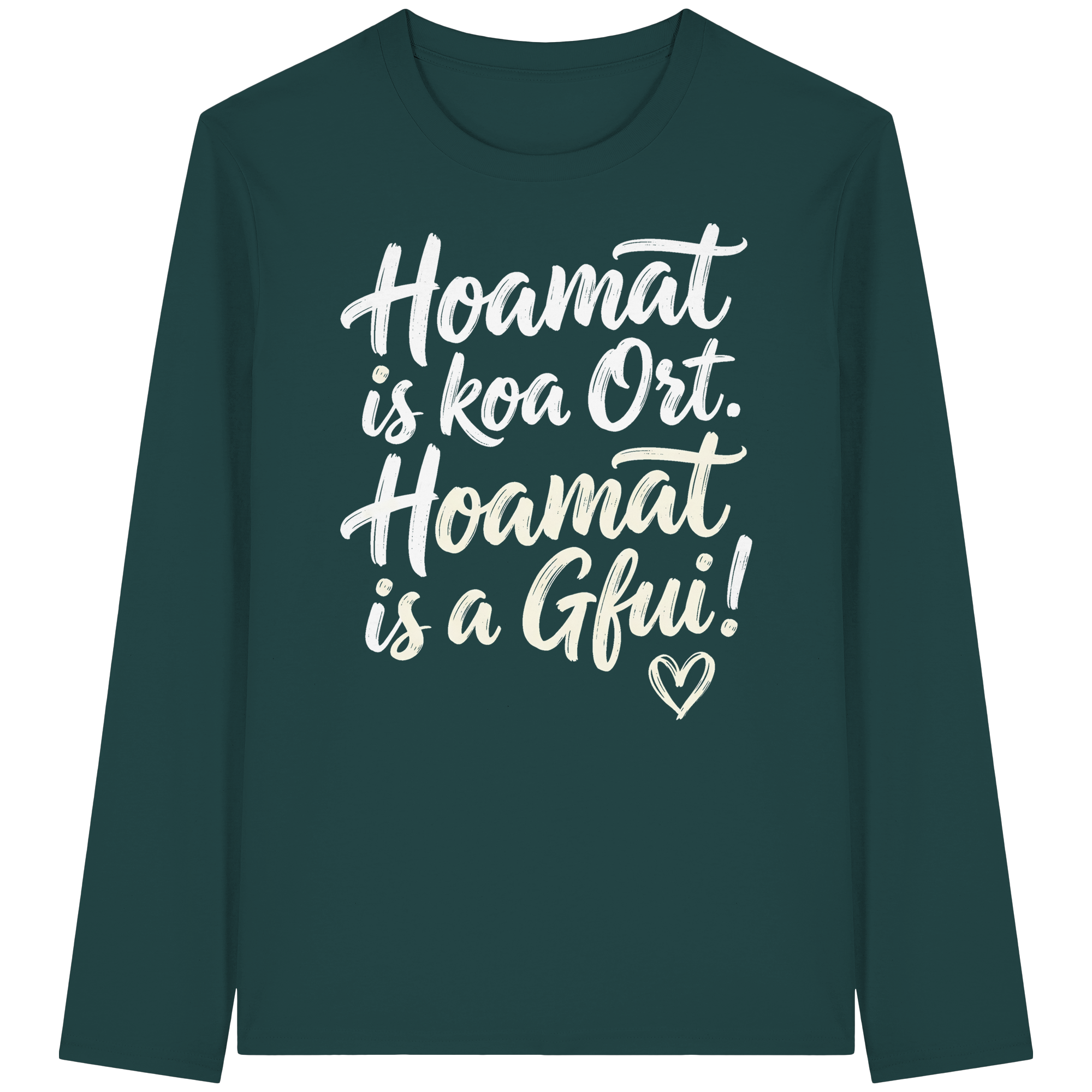 Bayerisches Langarmshirt mit Spruch 'Hoamat is koa Ort. Hoamat is a Gfui!' – bayrischer Humor & Heimatgefühl