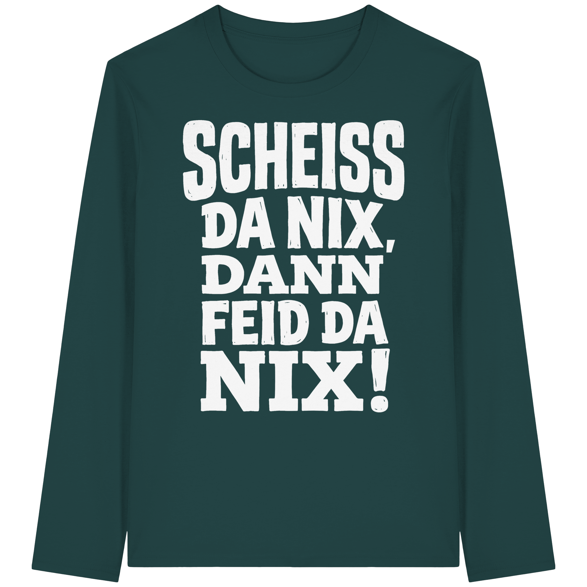 SCHEISS DA NIX, DANN FEID DA NIX! - Organic Longsleeve T-Shirt - BayrischerHumor