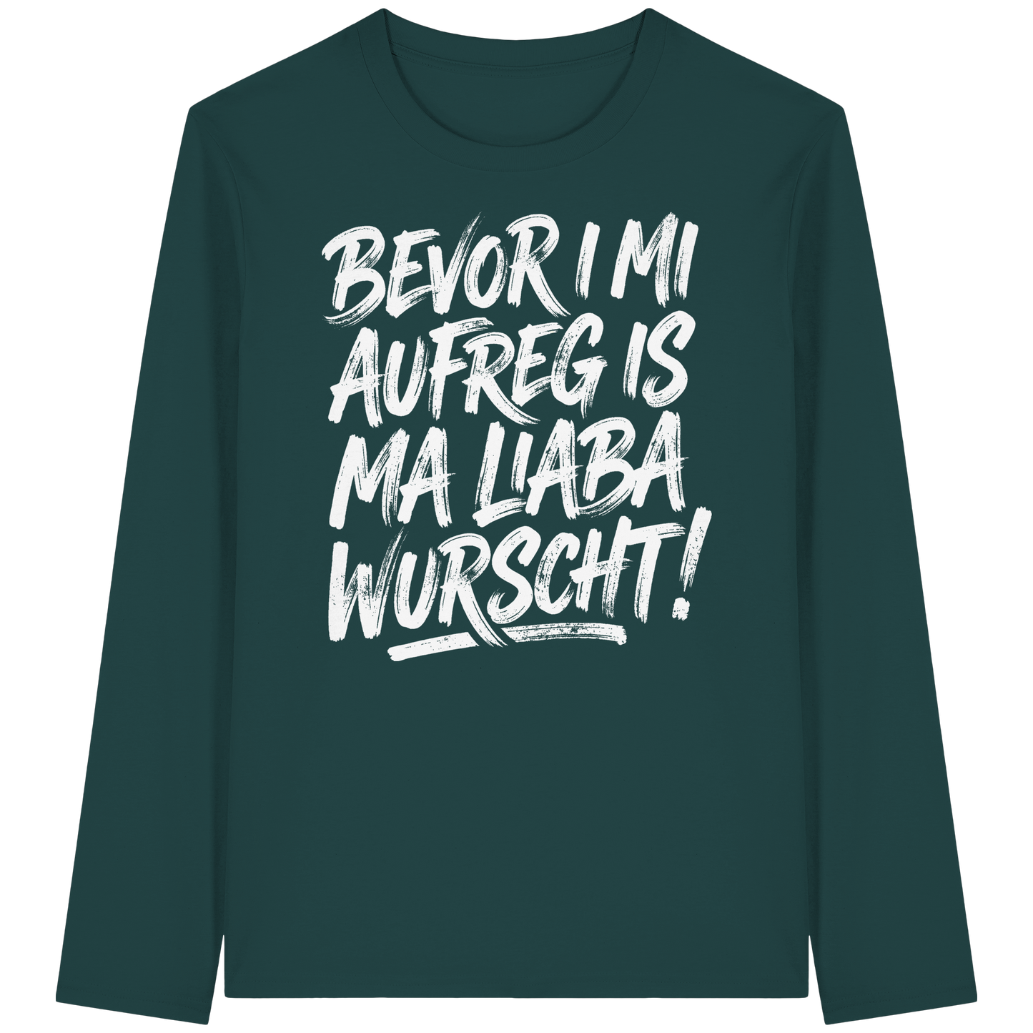 BEVOR I MI AUFREG IS MA LIABA WURSCHT! - Organic Longsleeve T-Shirt - BayrischerHumor