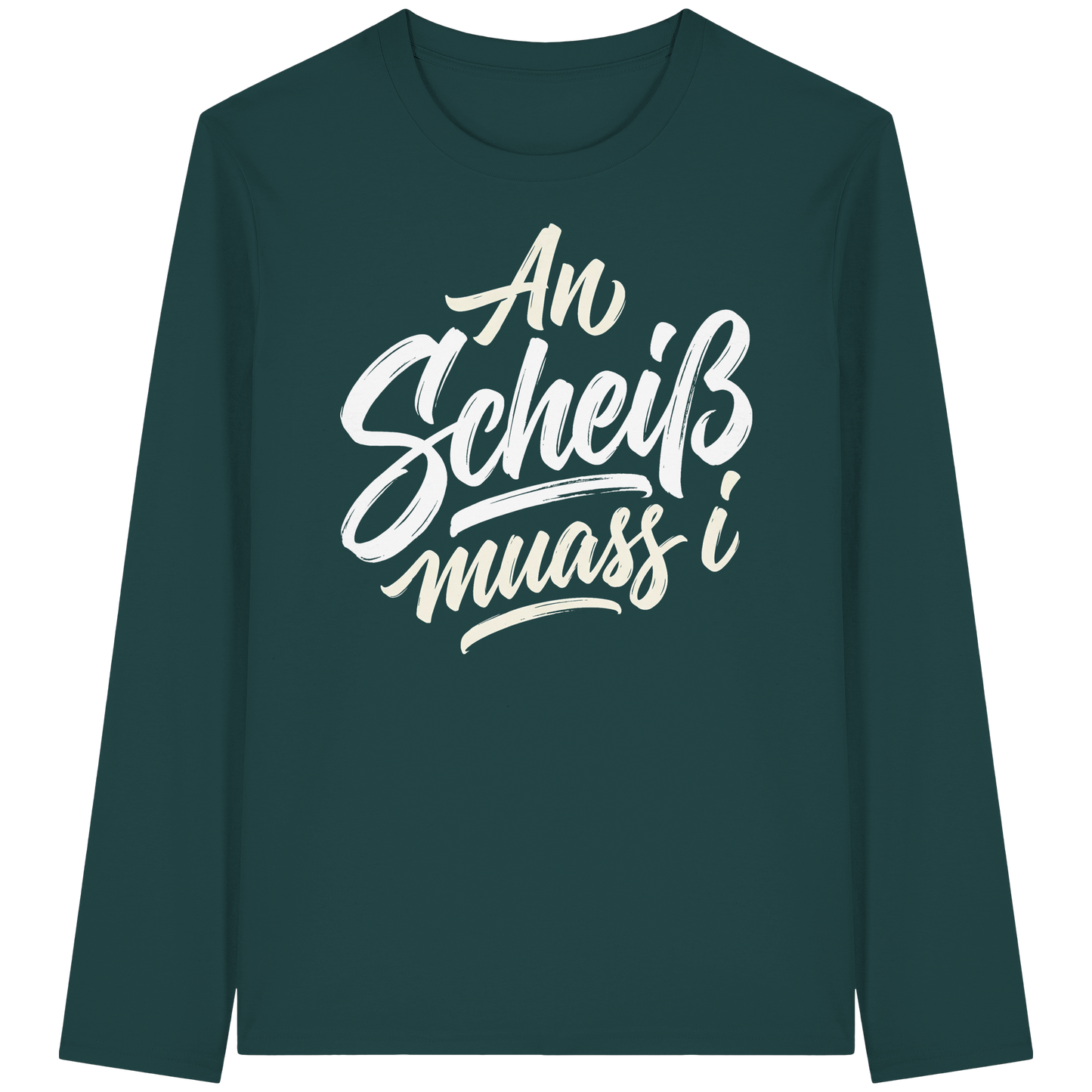 AN SCHEIß MUASS I - Organic Longsleeve T-Shirt - BayrischerHumor