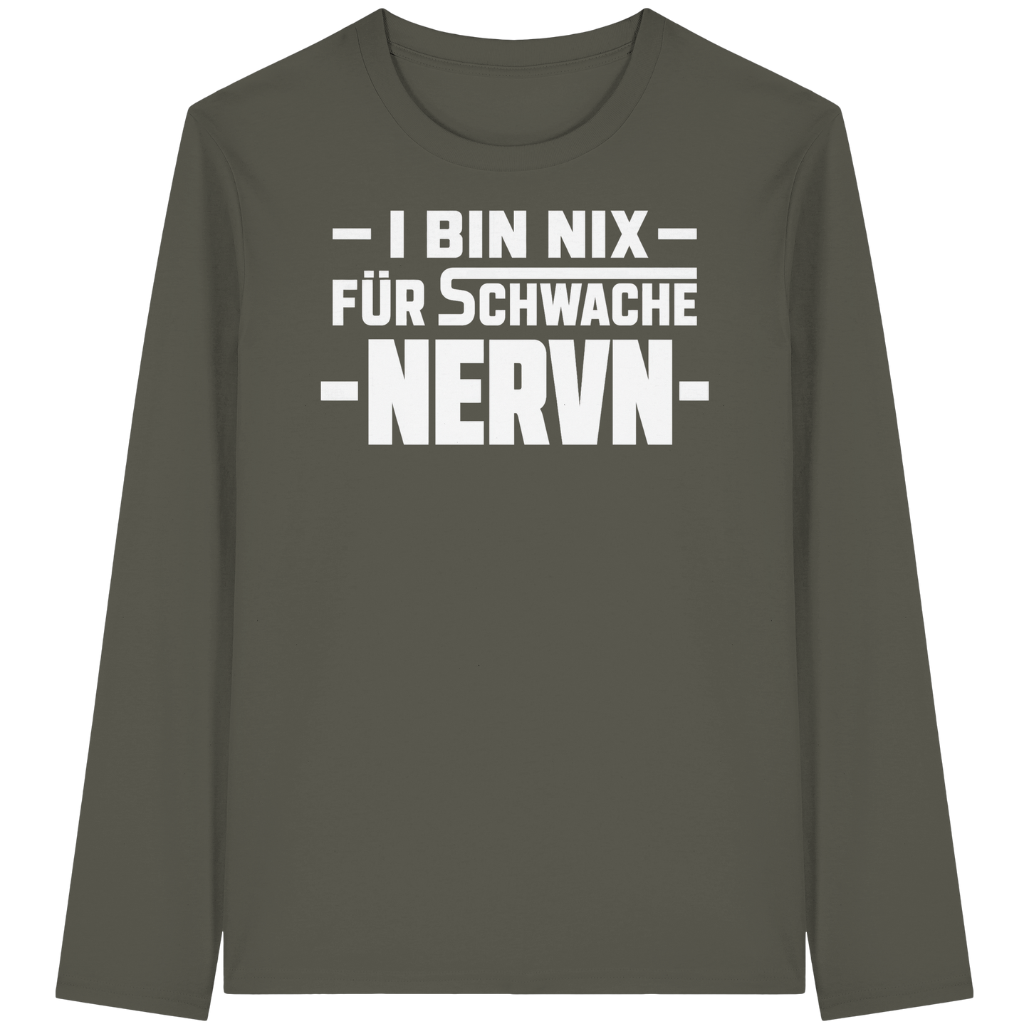 I BIN NIX FÜR SCHWACHE NERVN - Organic Longsleeve T-Shirt