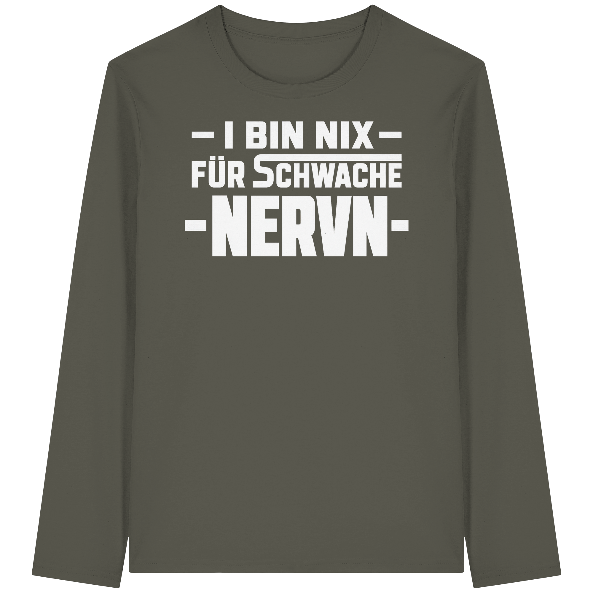 I BIN NIX FÜR SCHWACHE NERVN - Organic Longsleeve T-Shirt