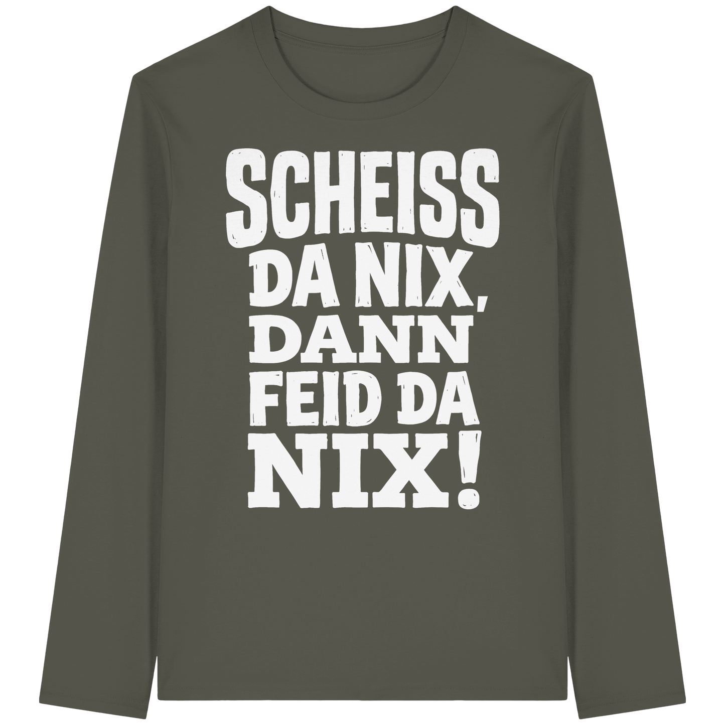 SCHEISS DA NIX, DANN FEID DA NIX! - Organic Longsleeve T-Shirt - BayrischerHumor